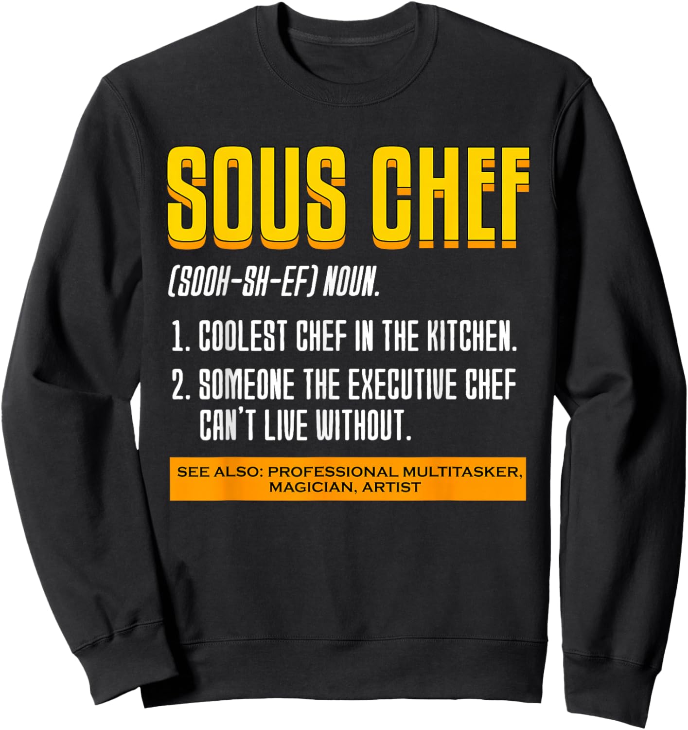 Sous Chef Noun Definition Cooking Chef Black , -Adults, Short Sleeve, Small Sweatshirt - Sweatshirt | Black