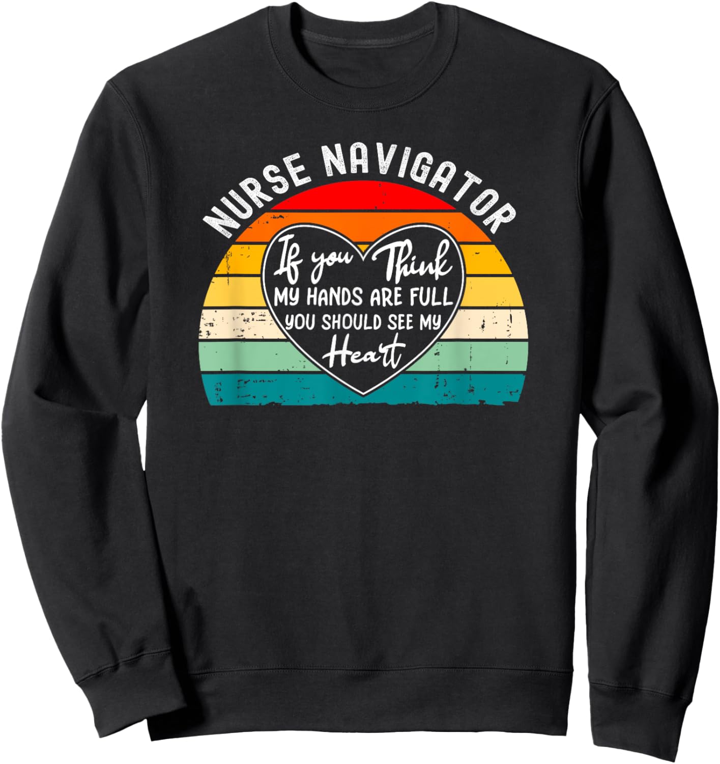 Nurse Nurse Navigator Appreciation Thank You Retirement Sweatshirt - Sweatshirt | Black