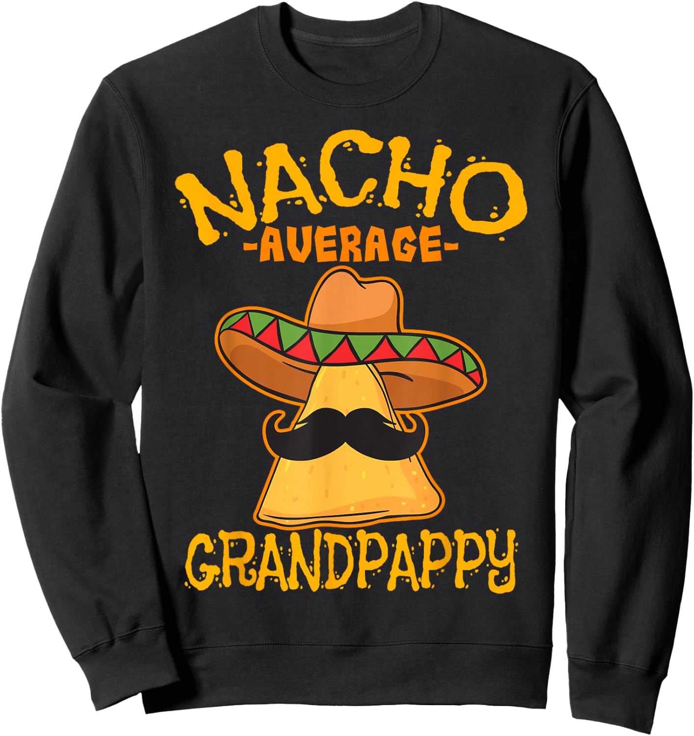 Nacho Average Grandpappy Mexican Grandfather Cinco De Mayo Sweatshirt - Sweatshirt | Black