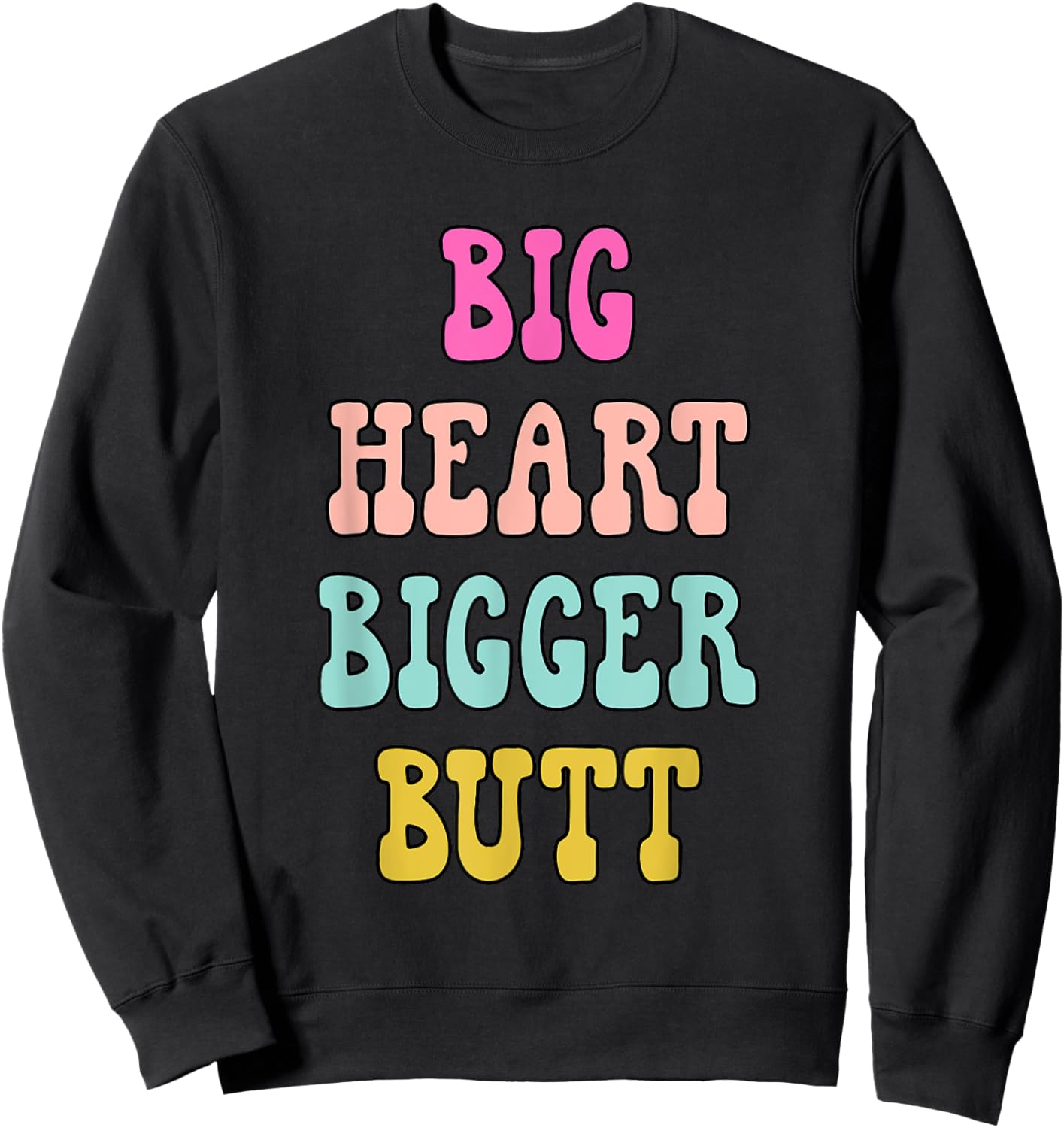 Big Heart Bigger Butt Funny Lover Apparel Sweatshirt - Sweatshirt | Black