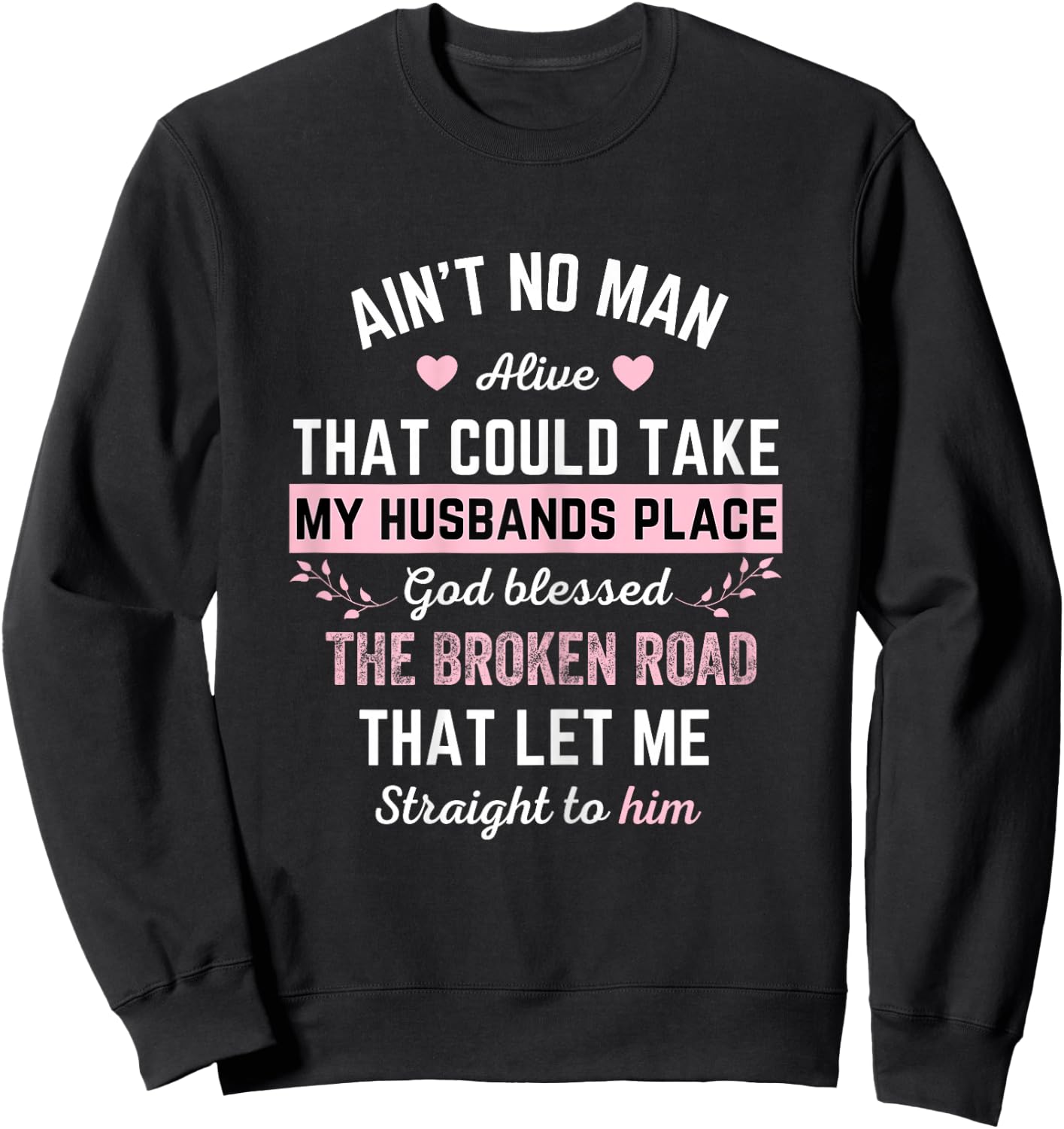 Ain't no man alive that could take my husband's place god Sweatshirt - Sweatshirt | Black