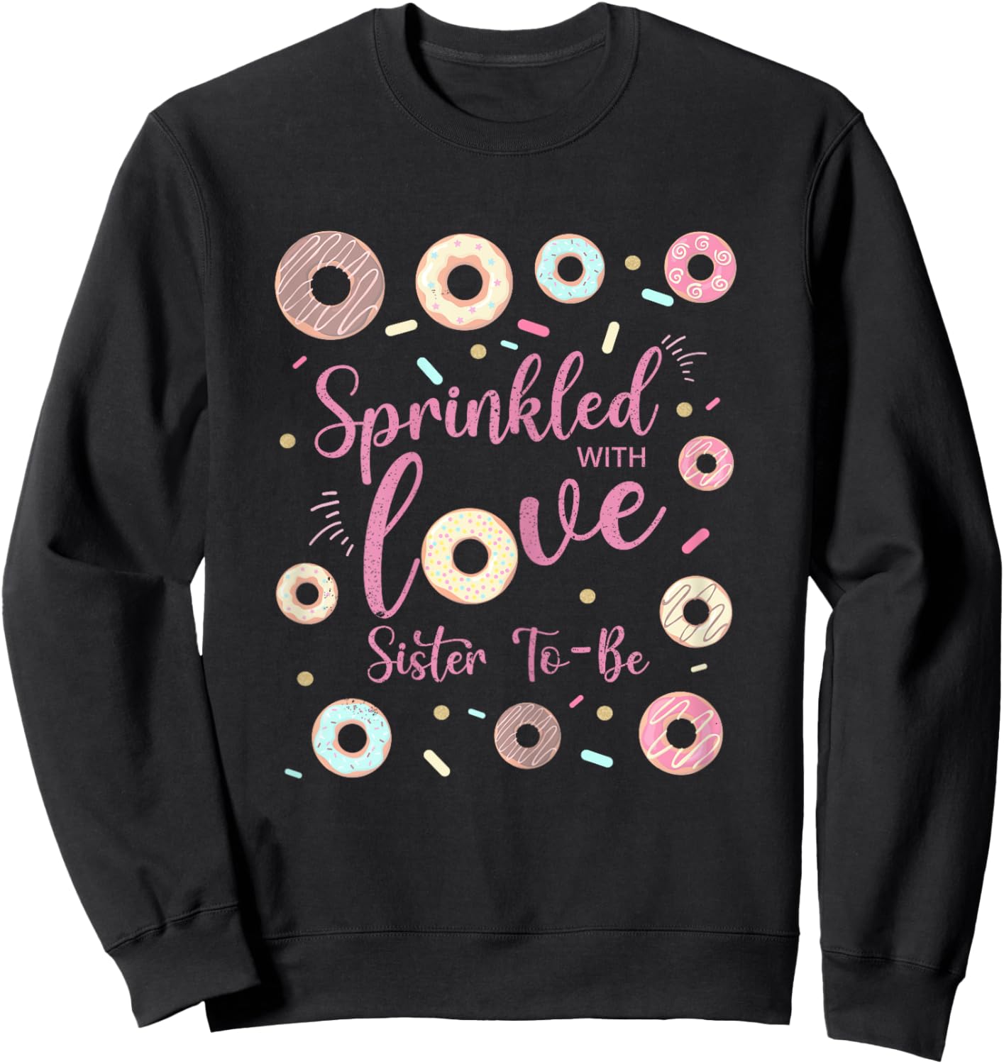 Sister Sprinkled With Love Baby Shower Donut Family Sweatshirt - Sweatshirt | Black