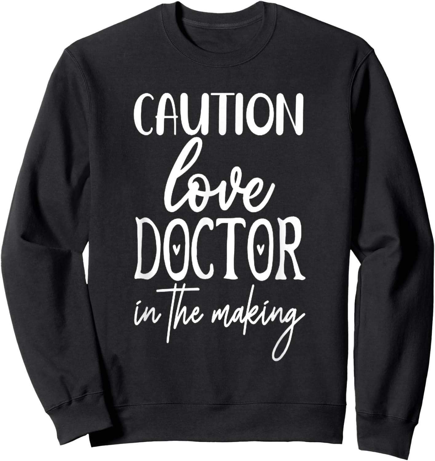 Caution Love Doctor In The Making Sweatshirt - Sweatshirt | Black
