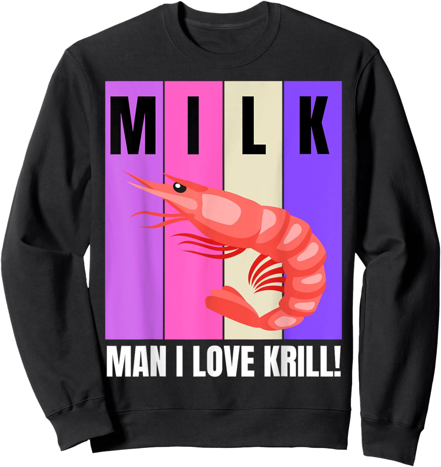 I Love Krill! Seaside Joke Fishing Pun Funny Krill Sweatshirt - Sweatshirt | Black