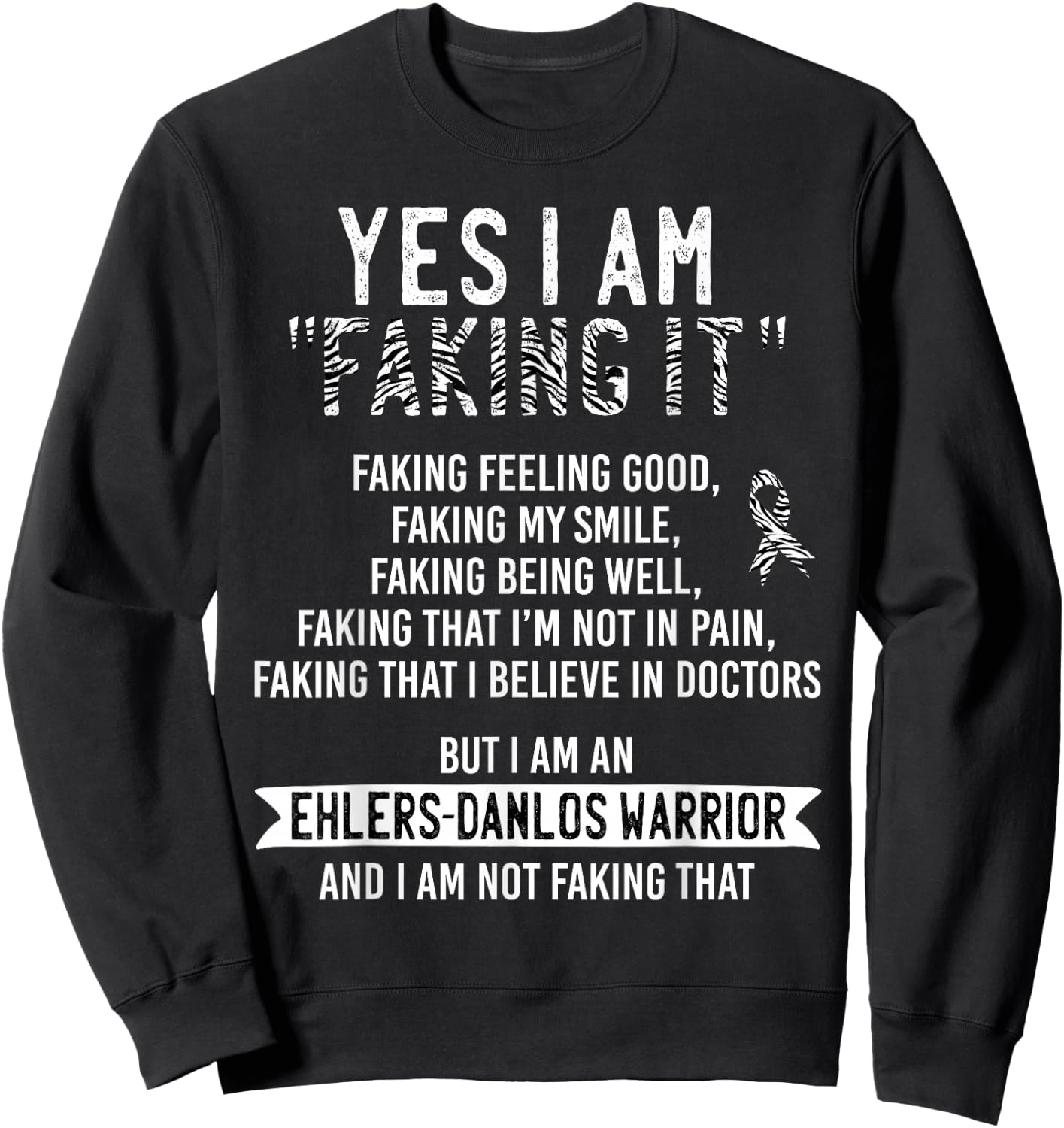 Faking It Ehlers-Danlos Syndrome EDS Awareness Zebra Ribbon Sweatshirt - Sweatshirt | Black