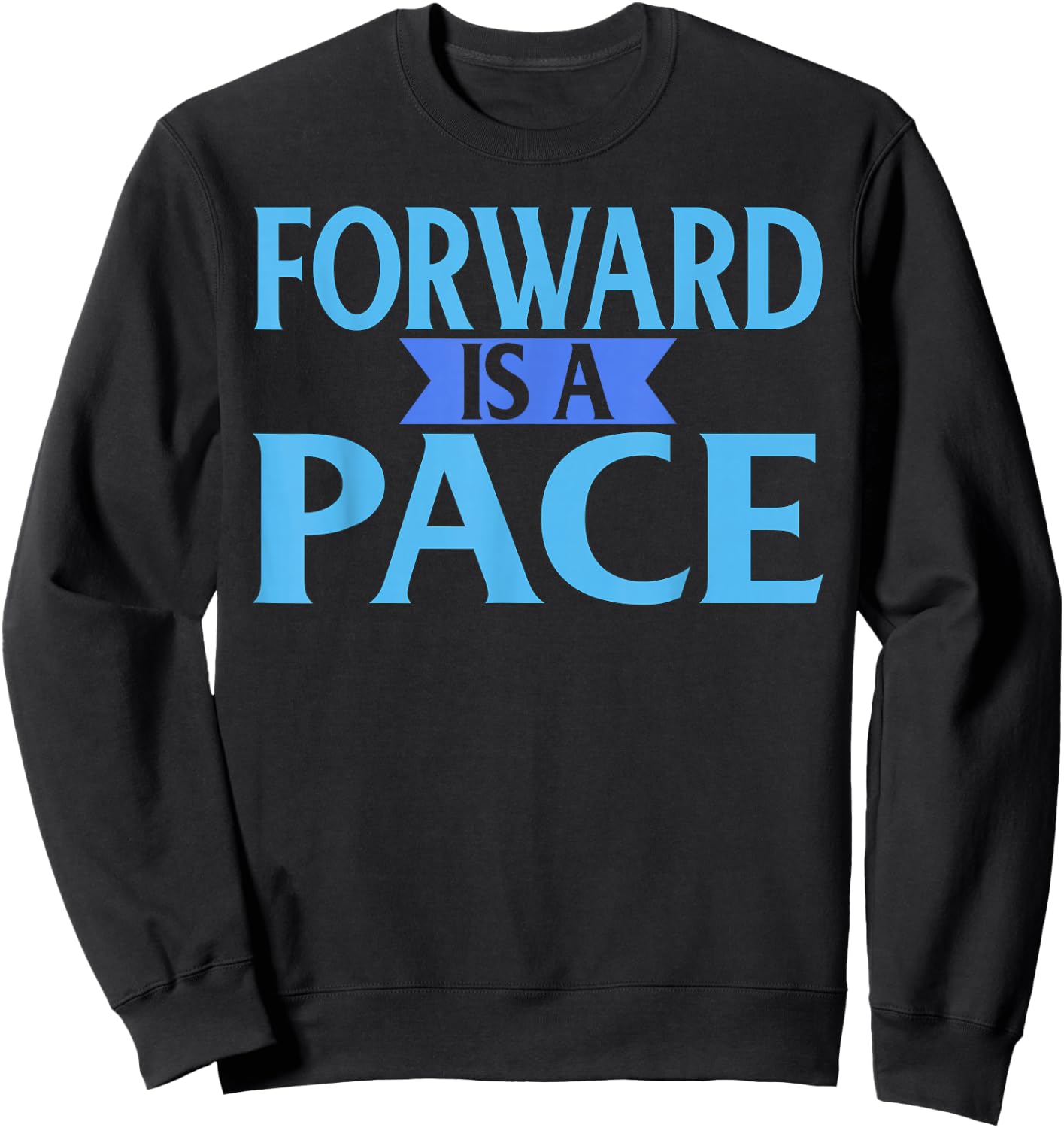 Forward Is A Pace Slow Running Funny Runner Sweatshirt - Sweatshirt | Black