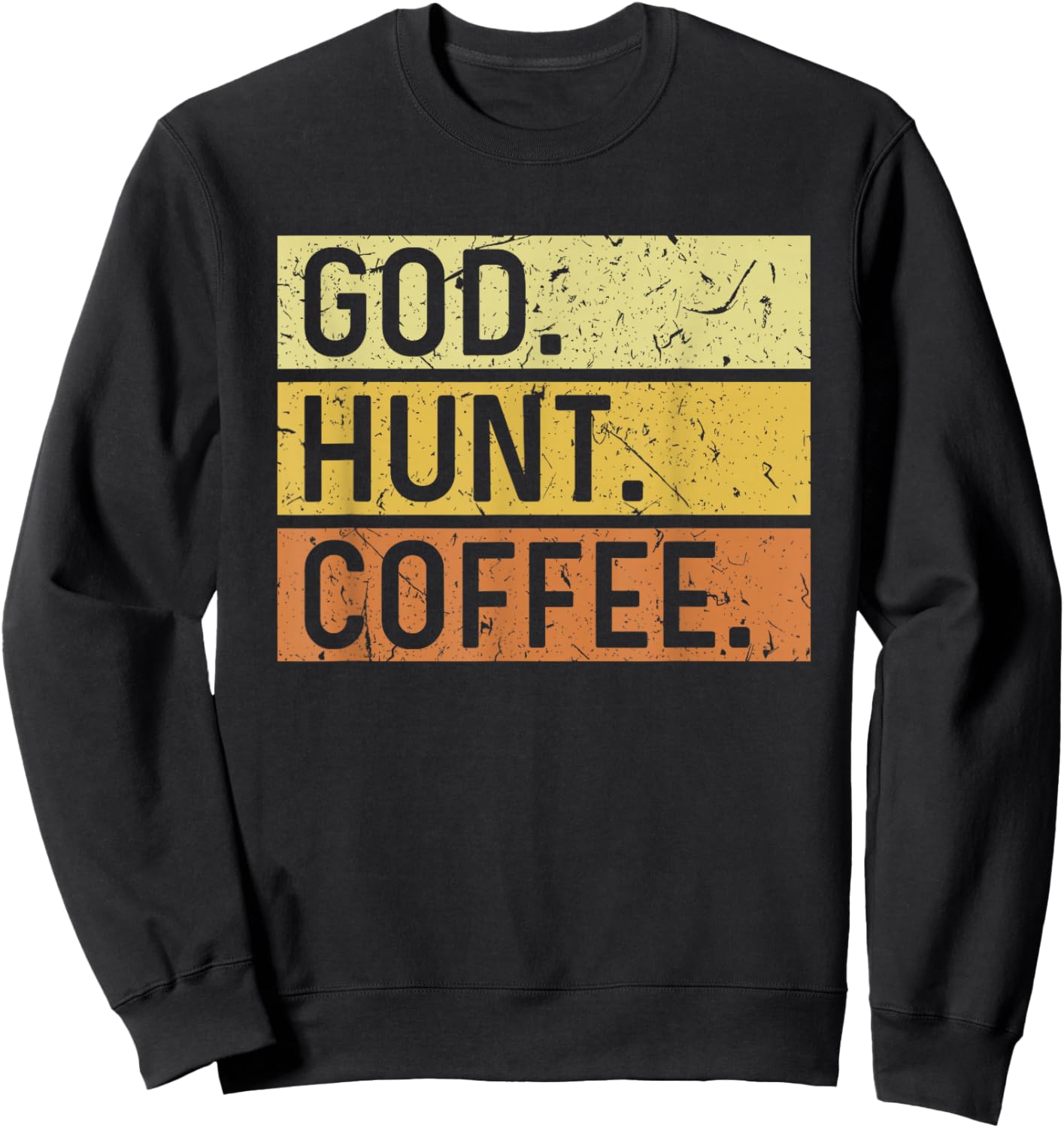 God Hunt Coffee Jesus Wildlife Hunting Hunter Sweatshirt - Sweatshirt | Black