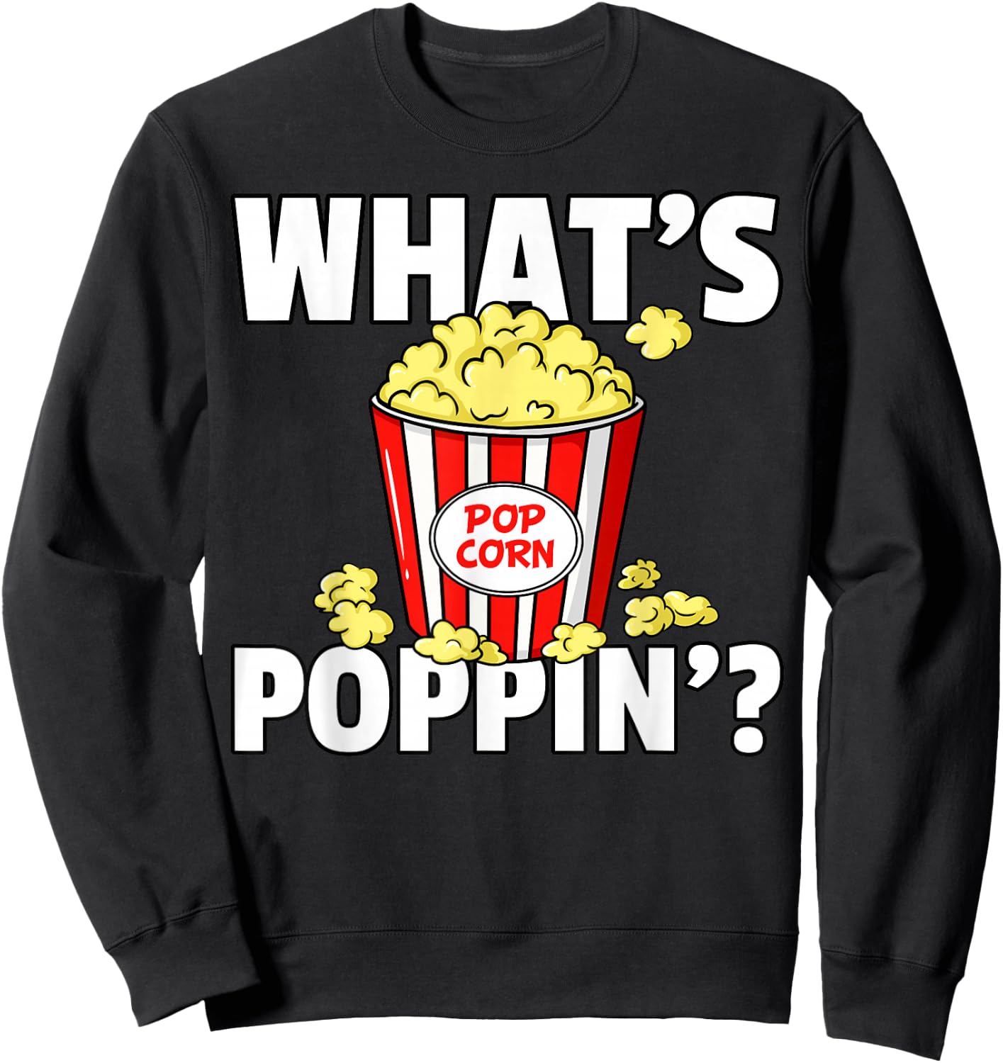 What's Poppin' Popcorn Gift Cinema Movie Snack Sweatshirt - Sweatshirt | Black