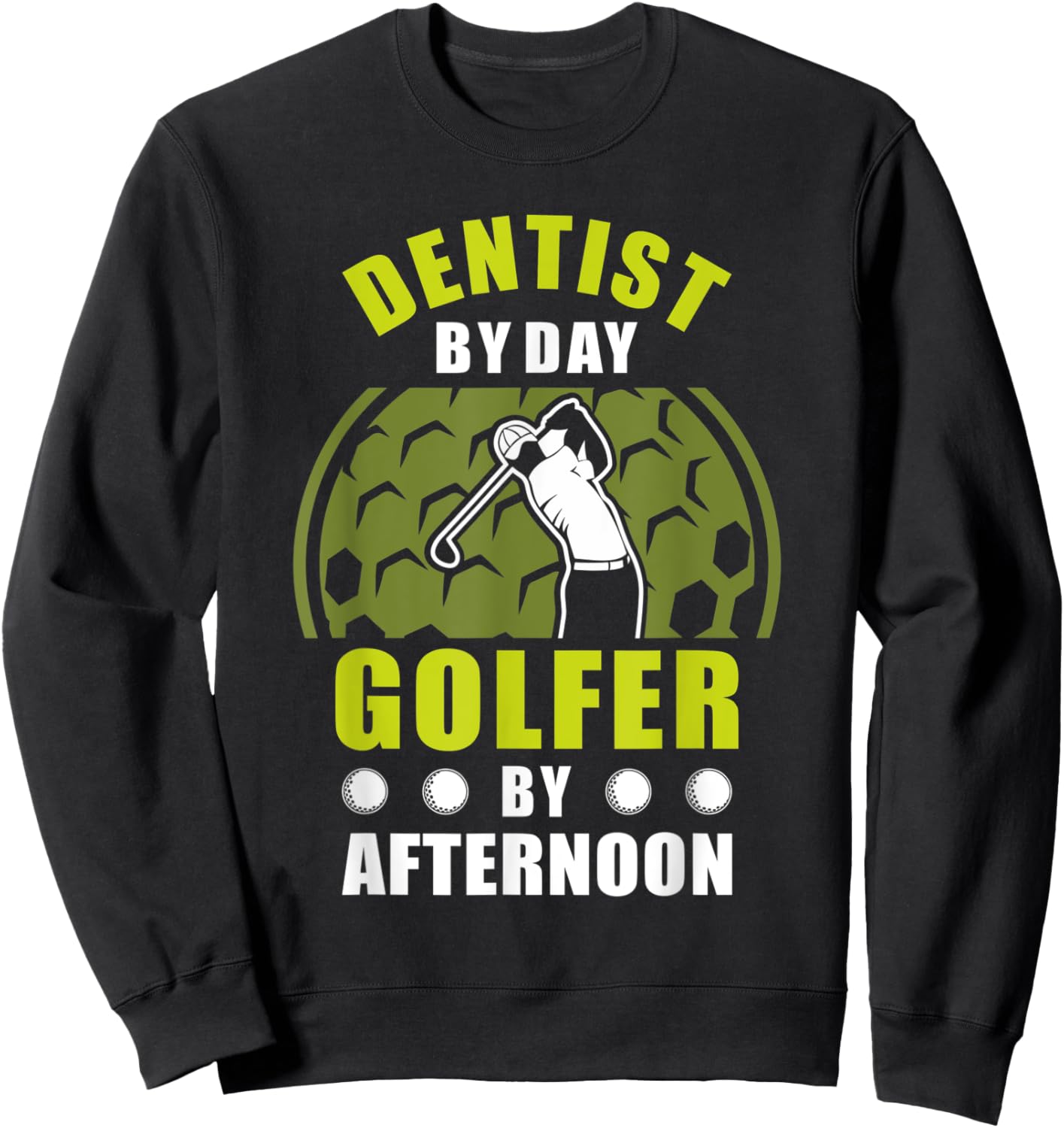 Dentist By Day Golfer By Afternoon Golfing Golf Sweatshirt - Sweatshirt | Black