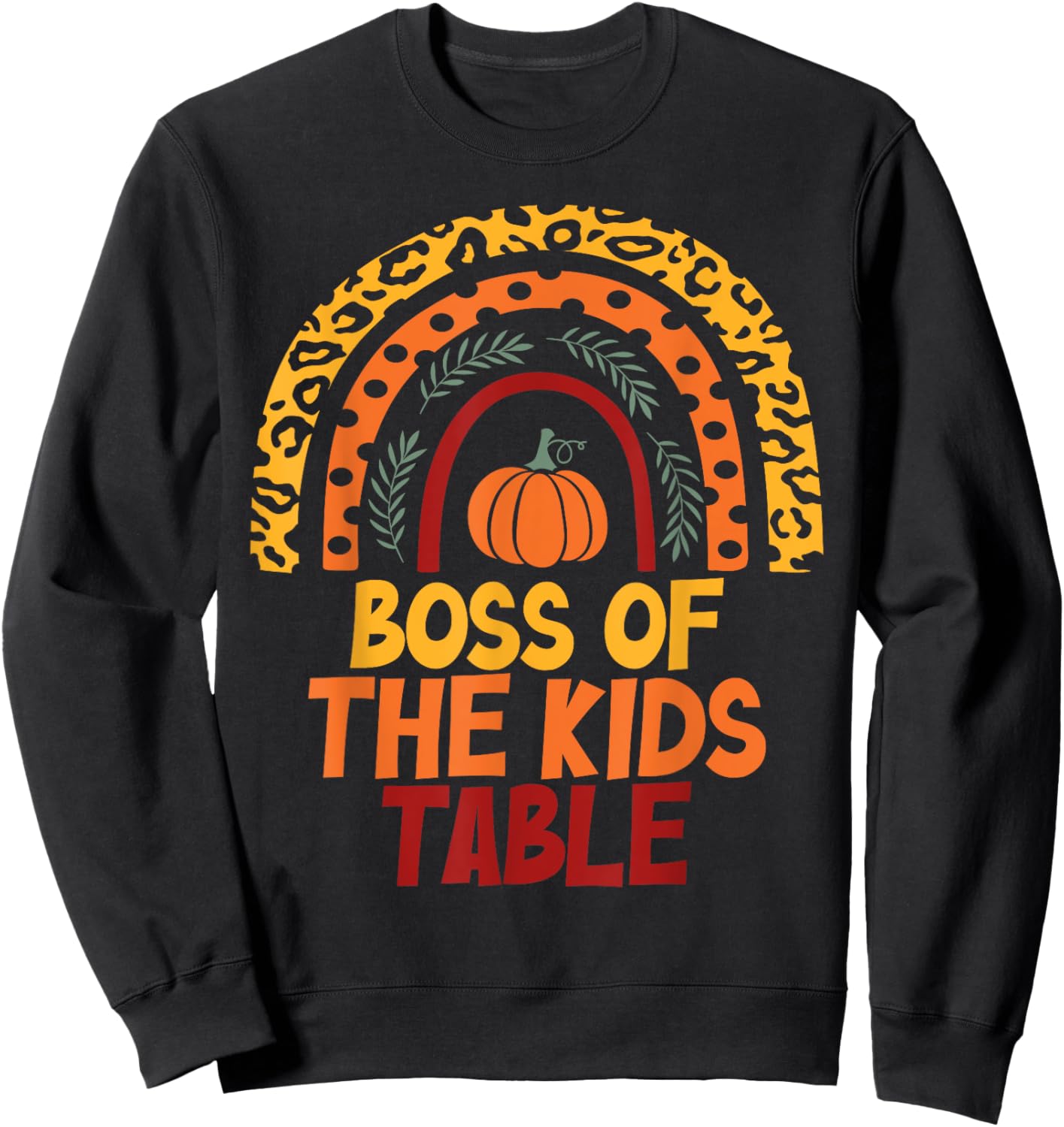 Rainbow Thanksgiving Kids or Adults Boss of the Kids Table Sweatshirt - Sweatshirt | Black