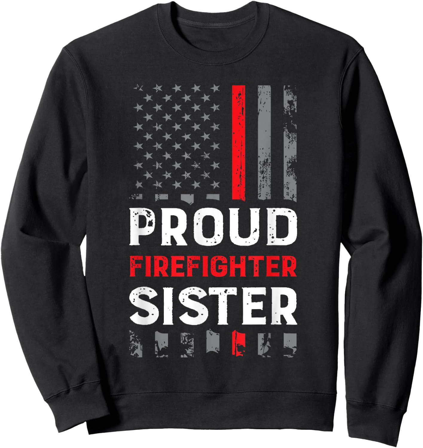 Proud Firefighter Sister Shirt for Support of Sister Brother Sweatshirt - Sweatshirt | Black