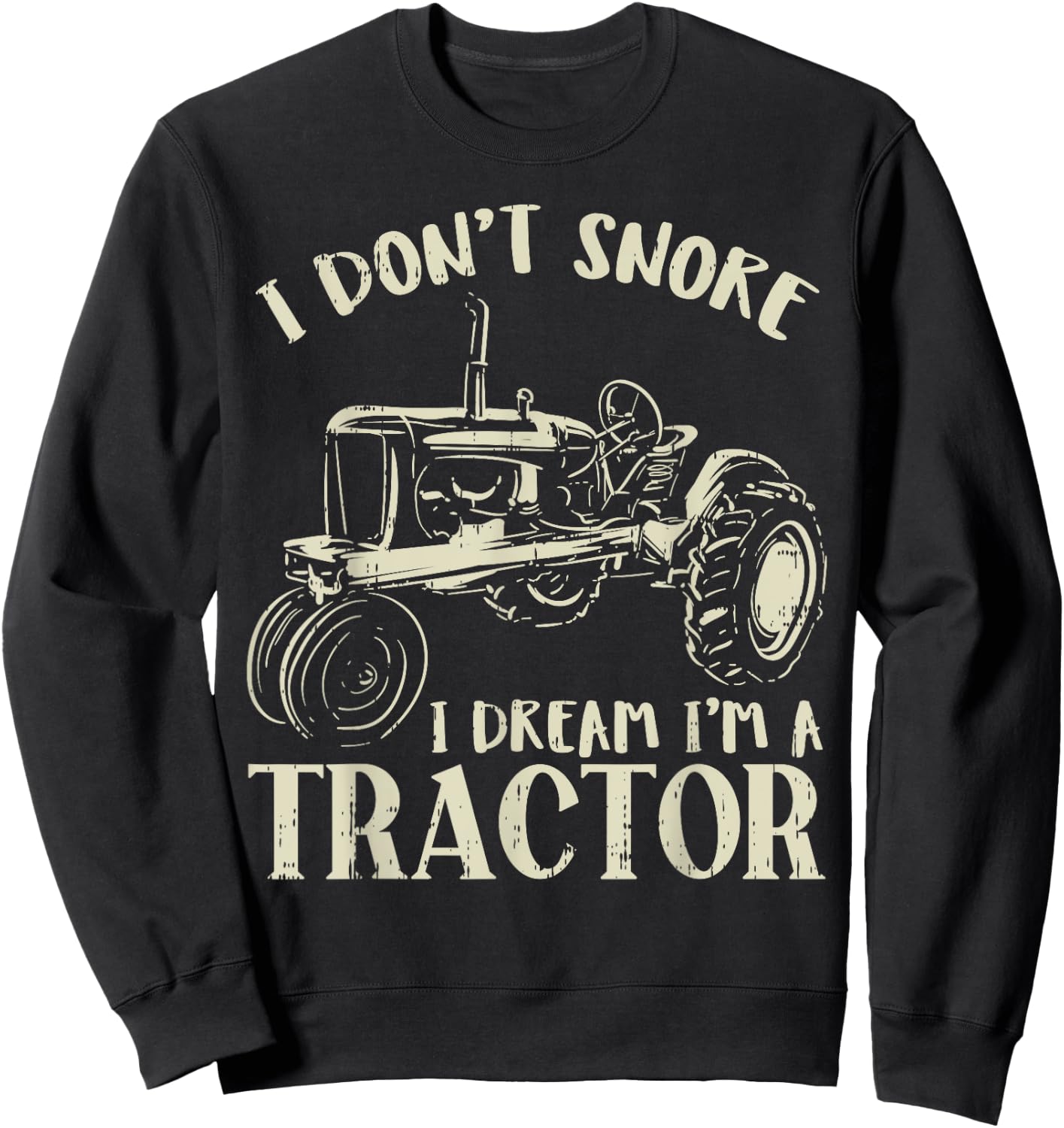 Dont Snore Dream Im Tractor Funny Farming Truck Farmer Gift Sweatshirt - Sweatshirt | Black