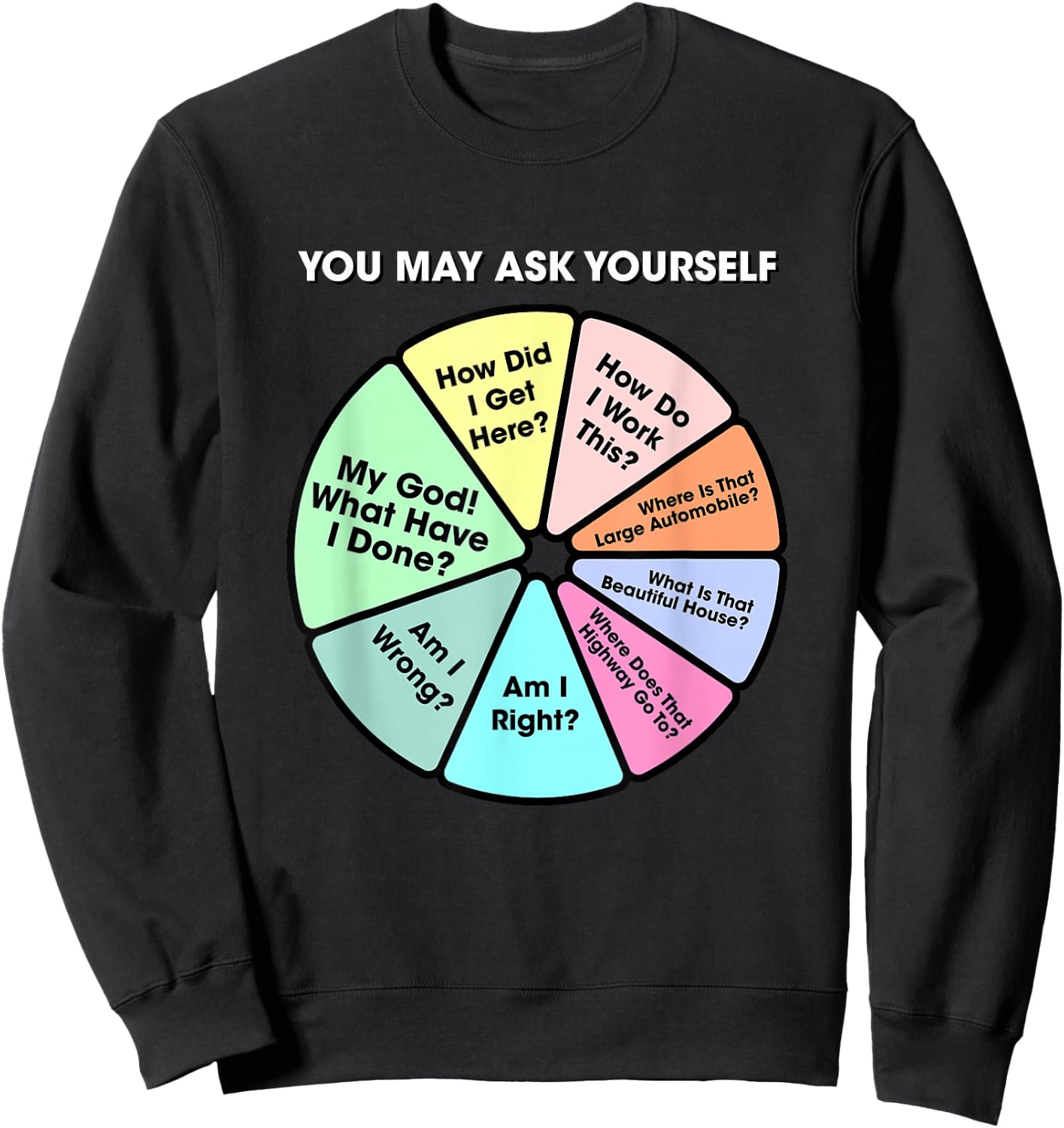 You May Ask Yourself Classic 80's Pop Music Retro Pie Chart Sweatshirt - Sweatshirt | Black