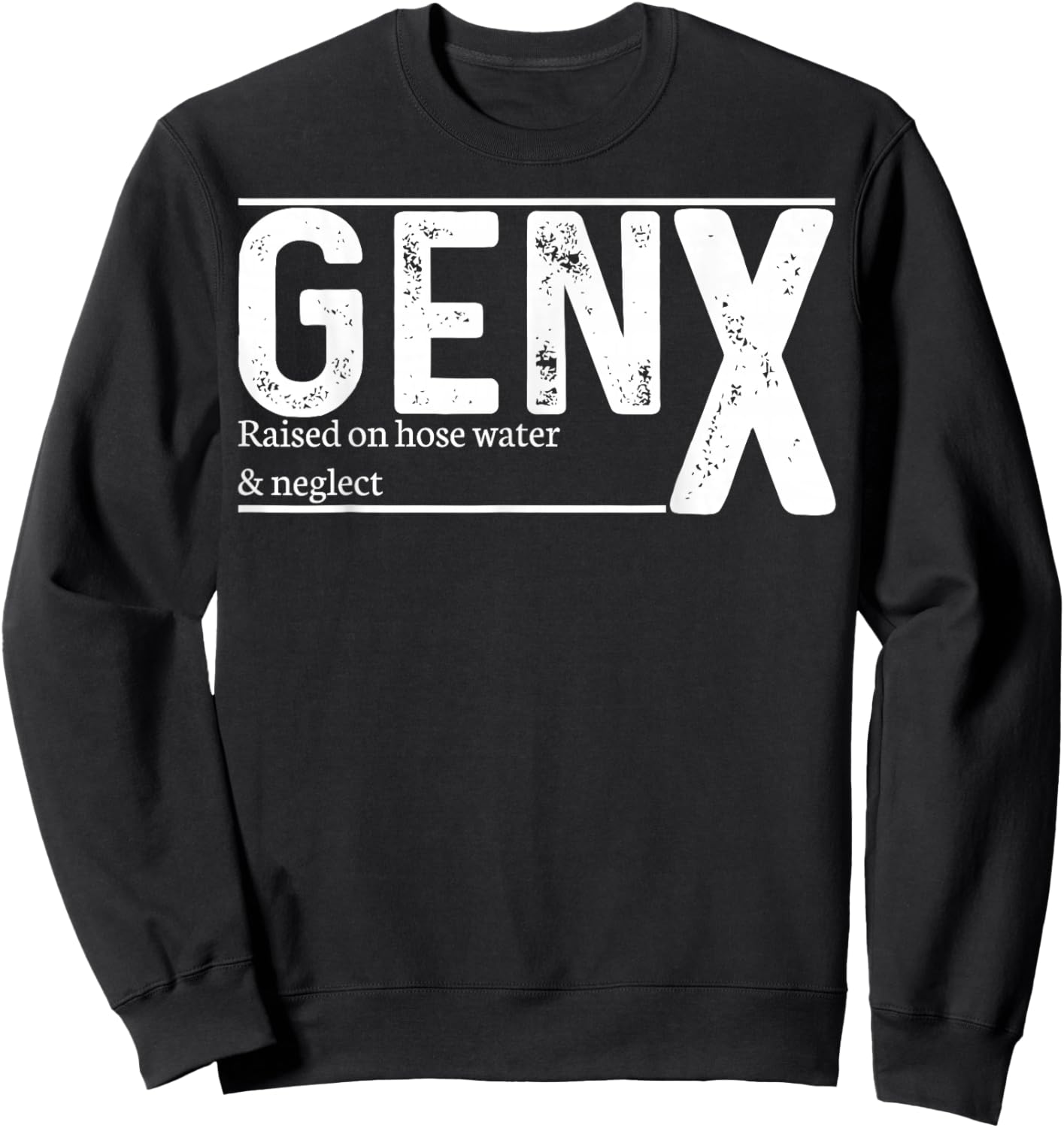 GenX Raised On Hose Water & Neglect Sweatshirt - Sweatshirt | Black