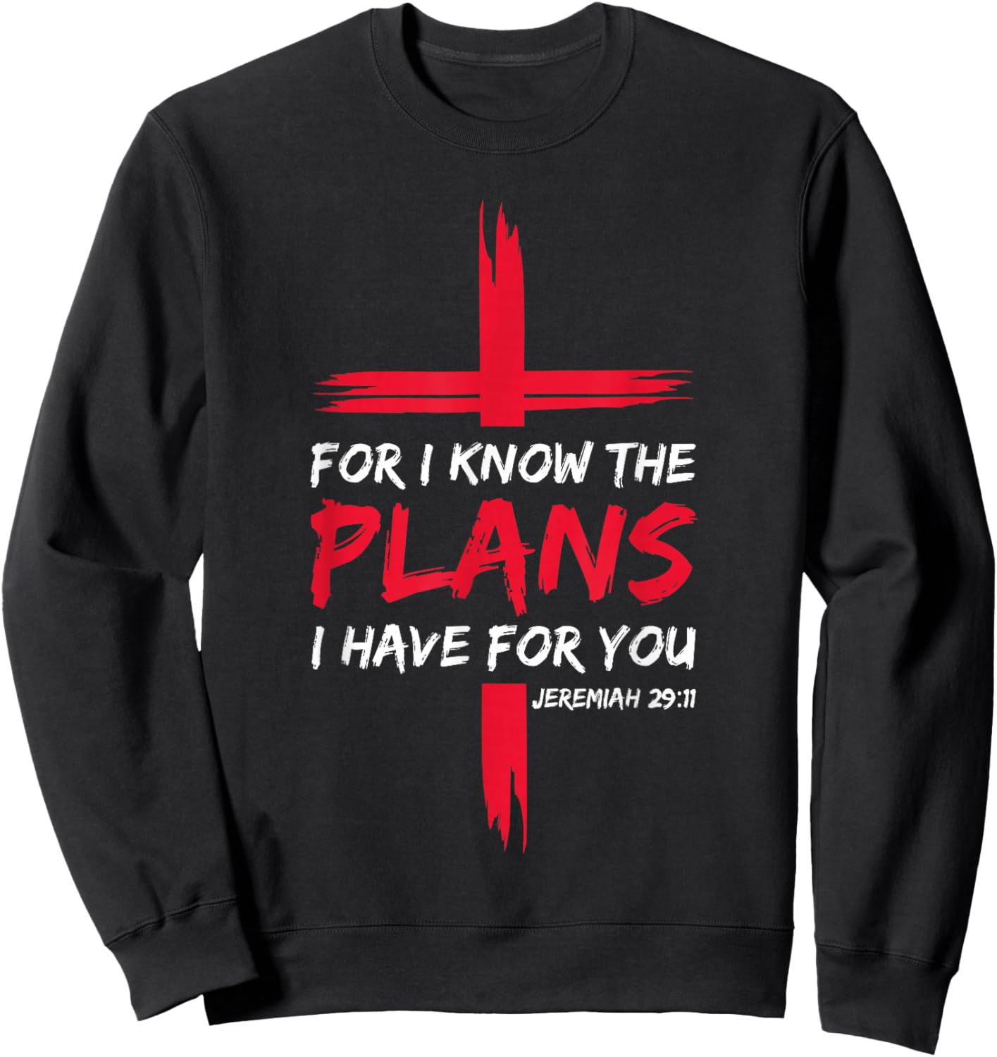 For I Know The Plans I Have For You Bible Cross Christian Sweatshirt - Sweatshirt | Black