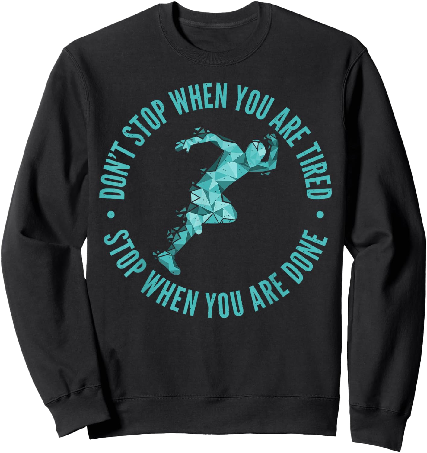 Dont Stop when you are tired stop when you are done Marathon Sweatshirt - Sweatshirt | Black