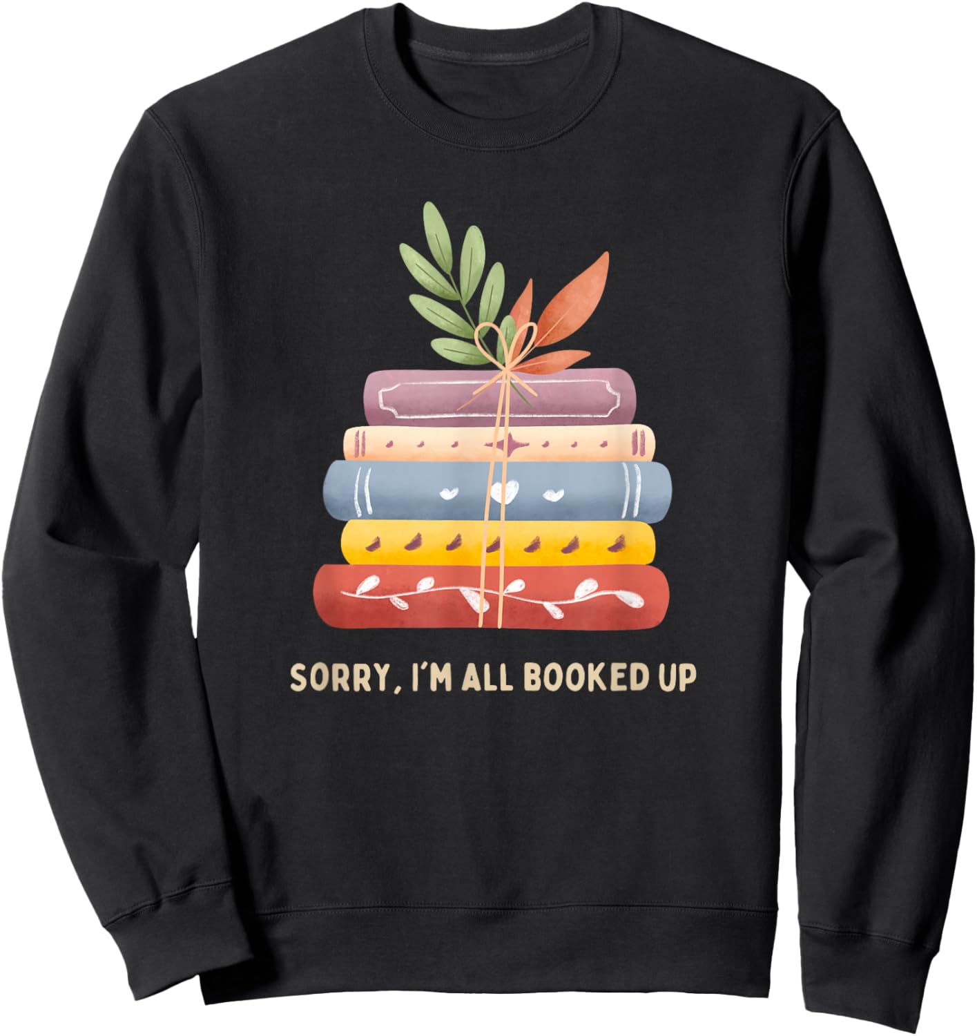 Sorry, I'm All Booked Up Sweatshirt - Sweatshirt | Black