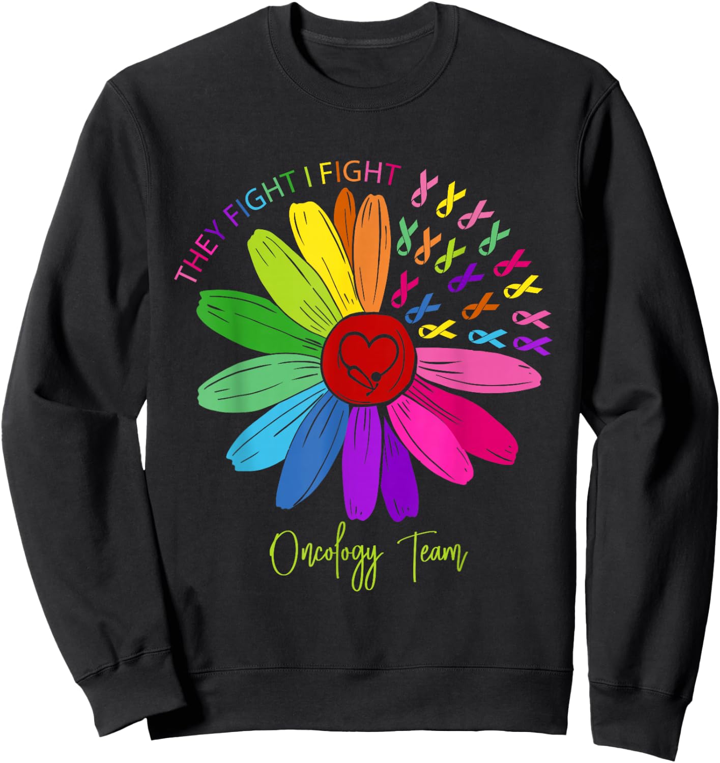 They Fight I Fight Oncology Team Sunflower Oncology Nurse Sweatshirt - Sweatshirt | Black