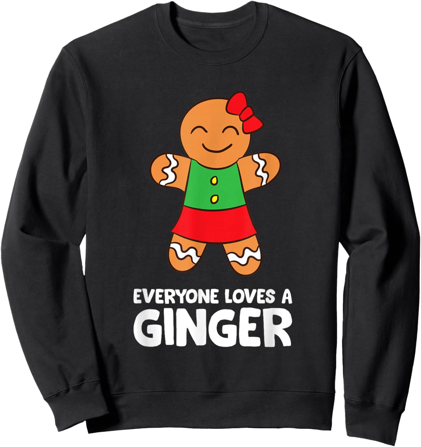 Gingerbread Christmas Cookie Baking Everyone Loves A Ginger Sweatshirt - Sweatshirt | Black