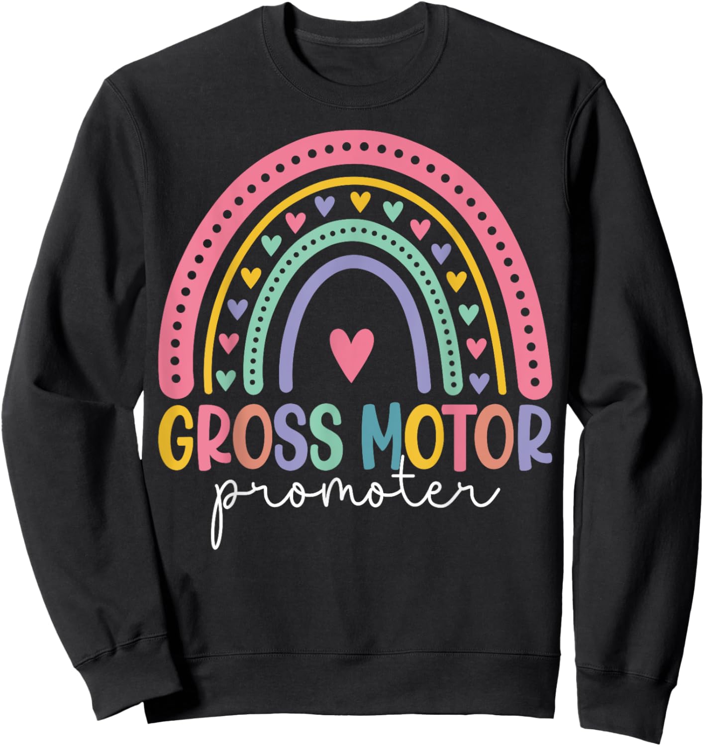 Gross Motor Promoter pediatric physical therapy pt Therapist Sweatshirt - Sweatshirt | Black