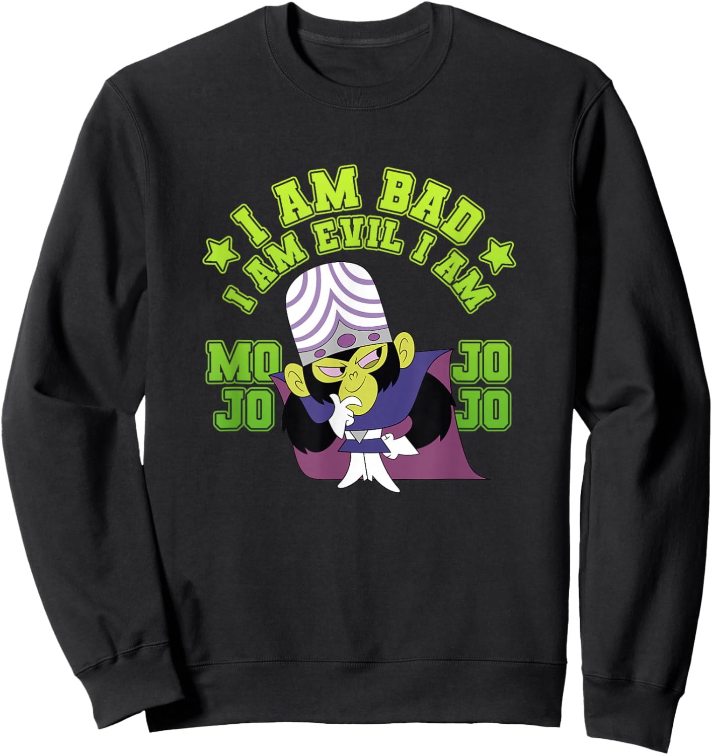 Power Puff Girls Mojo JoJo I'm Bad I'm Evil I'm Mojo JoJo Sweatshirt - Sweatshirt | Black