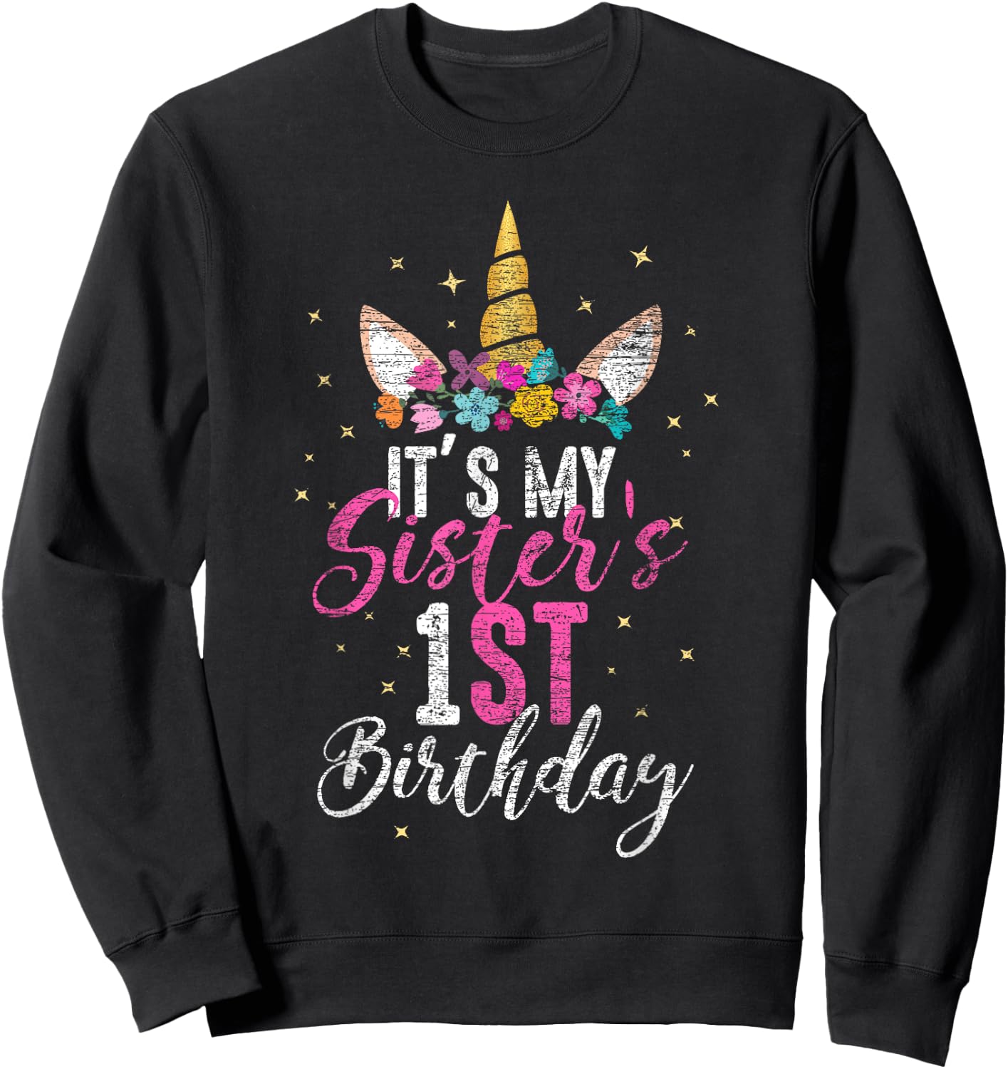 Its My Sisters 1st Birthay Gift Girl Unicorn Birthday Sweatshirt - Sweatshirt | Black