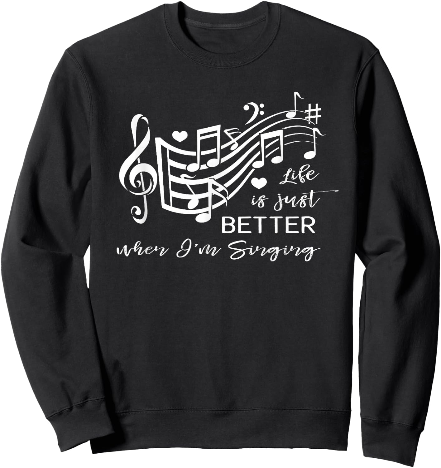 Life is just better when I'm Singing Acapella Quartet Gift Sweatshirt - Sweatshirt | Black