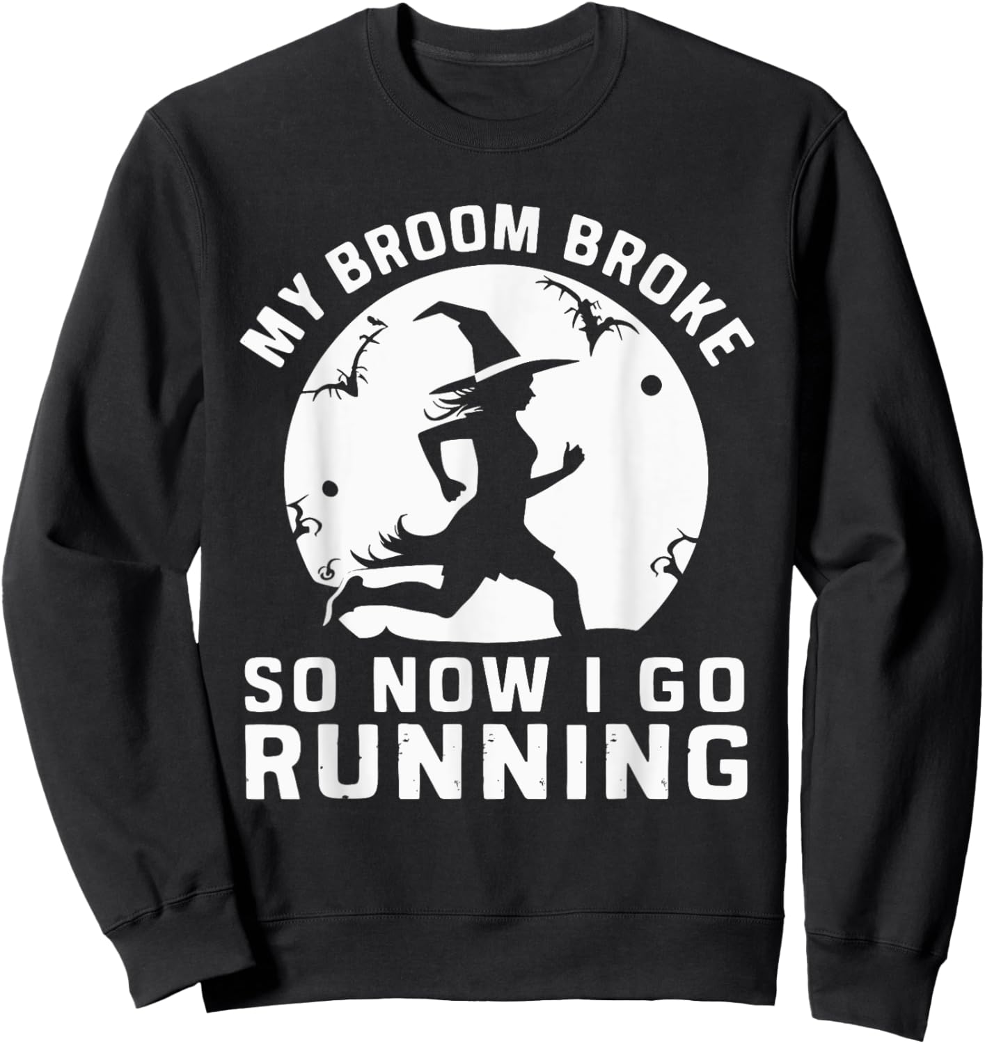 My Broom Broke So Now I Go Running Sweatshirt - Sweatshirt | Black