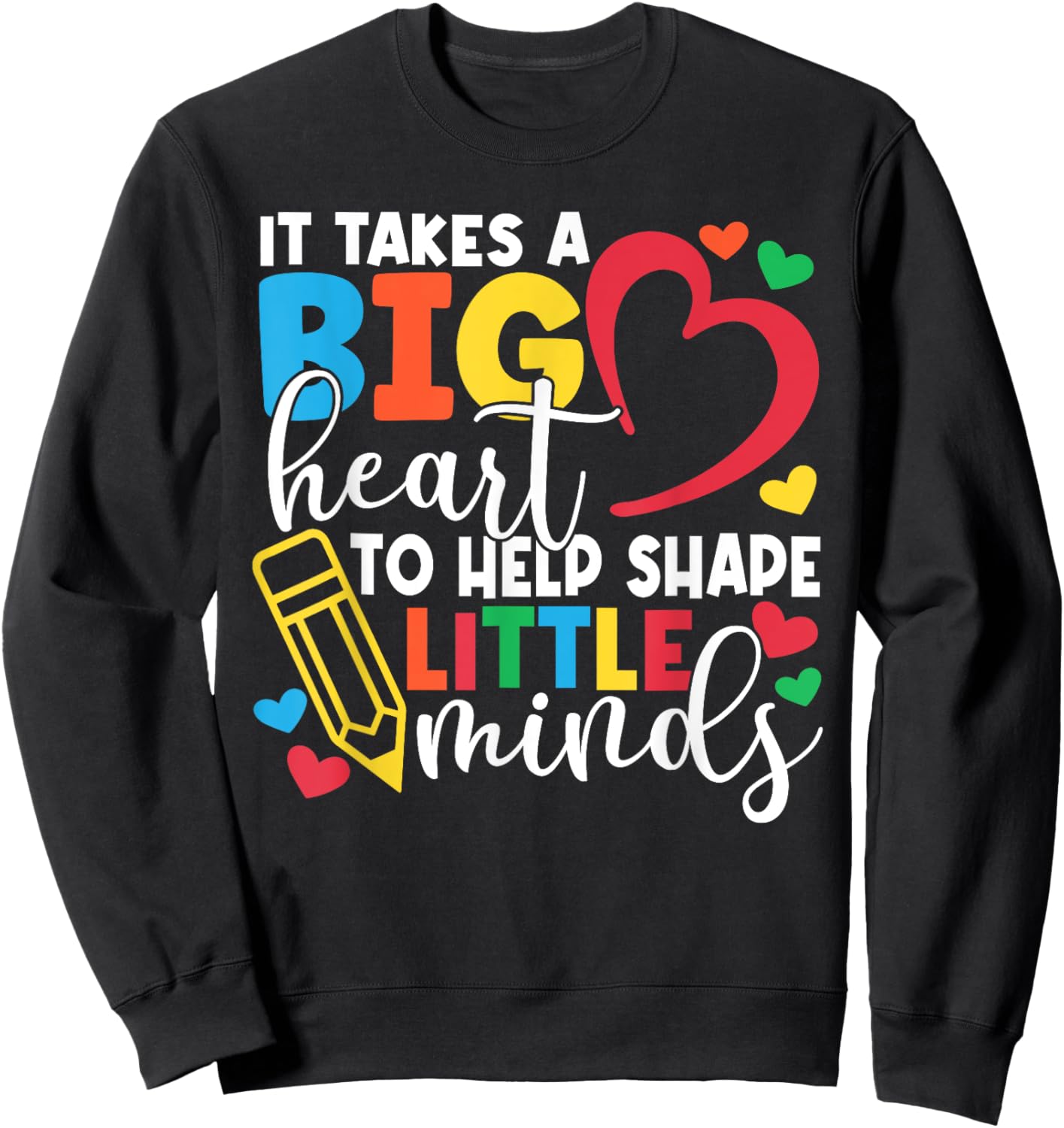 It Takes A Big Heart To Help Shape Little Minds Teacher Gift Sweatshirt - Sweatshirt | Black