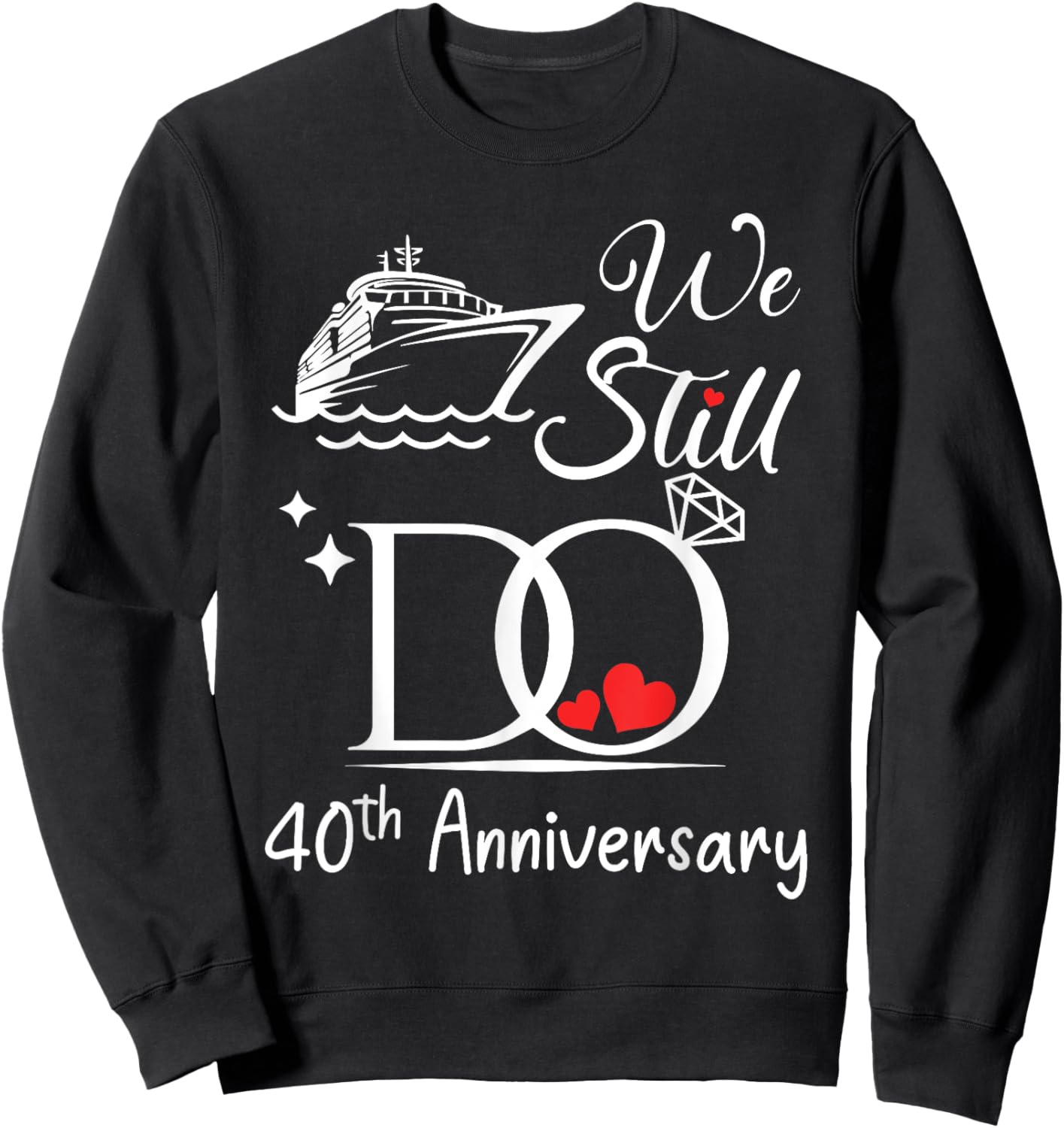 We Still Do 40th Marriage Wedding Anniversary Cruise Couple Sweatshirt - Sweatshirt | Black