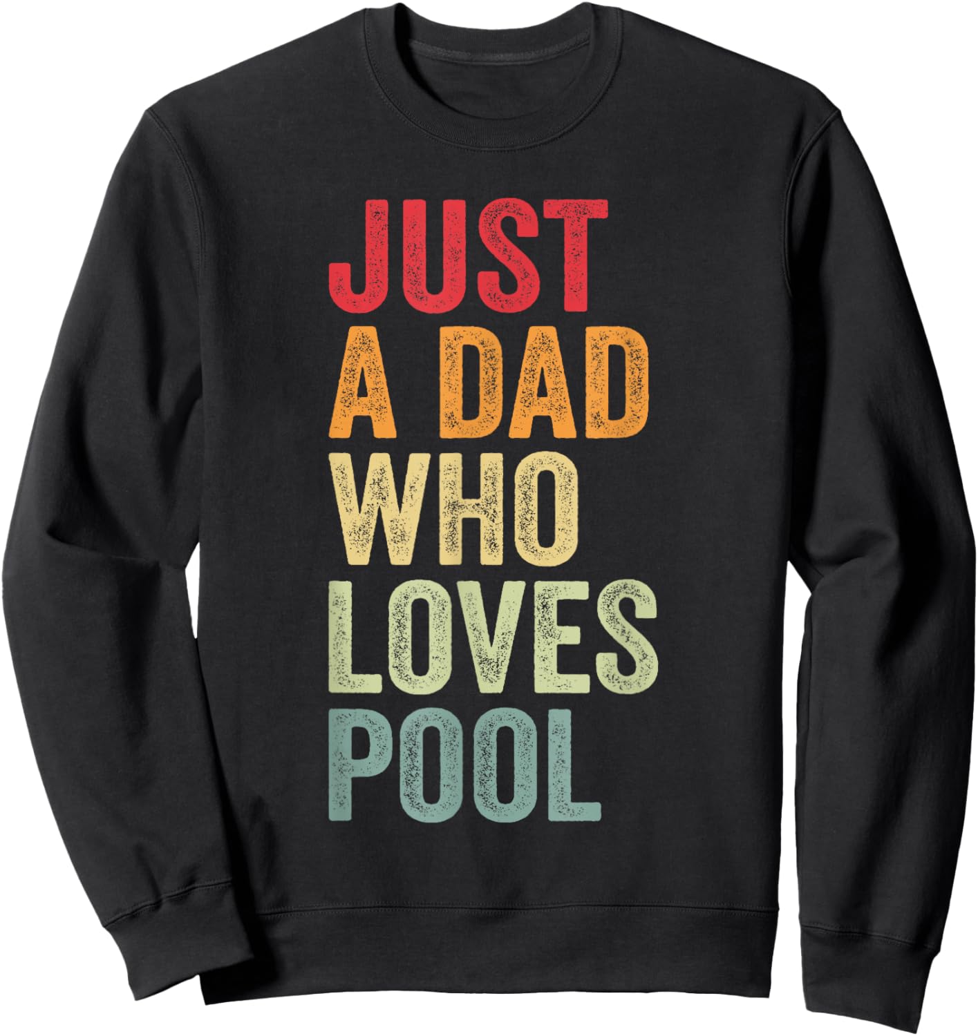 Just a Dad Who Loves Pool, Billiard Dad Pool Dad Sweatshirt - Sweatshirt | Black