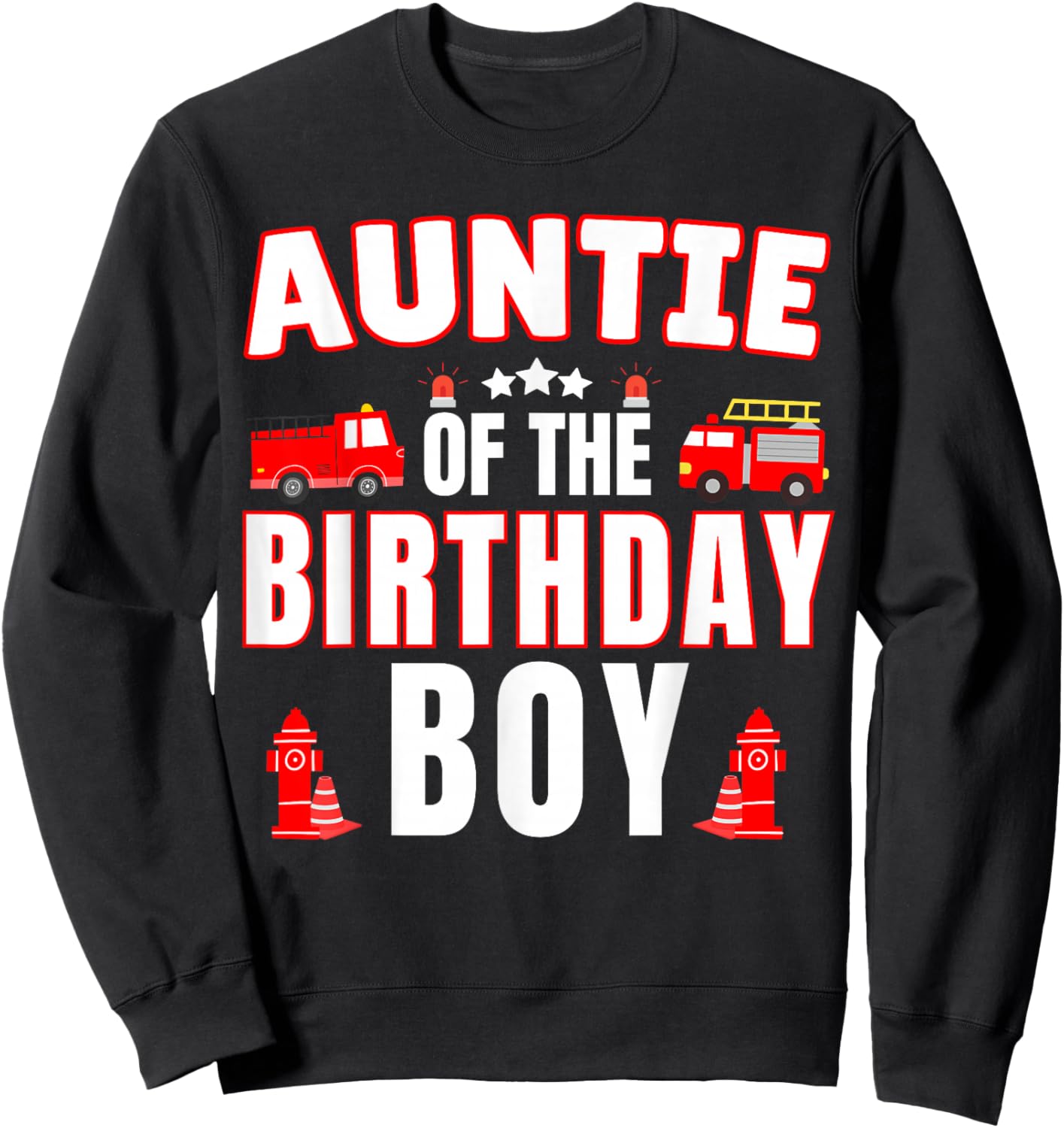 Auntie of the Birthday Boy Fire Truck Firefighter Bday Party Sweatshirt - Sweatshirt | Black