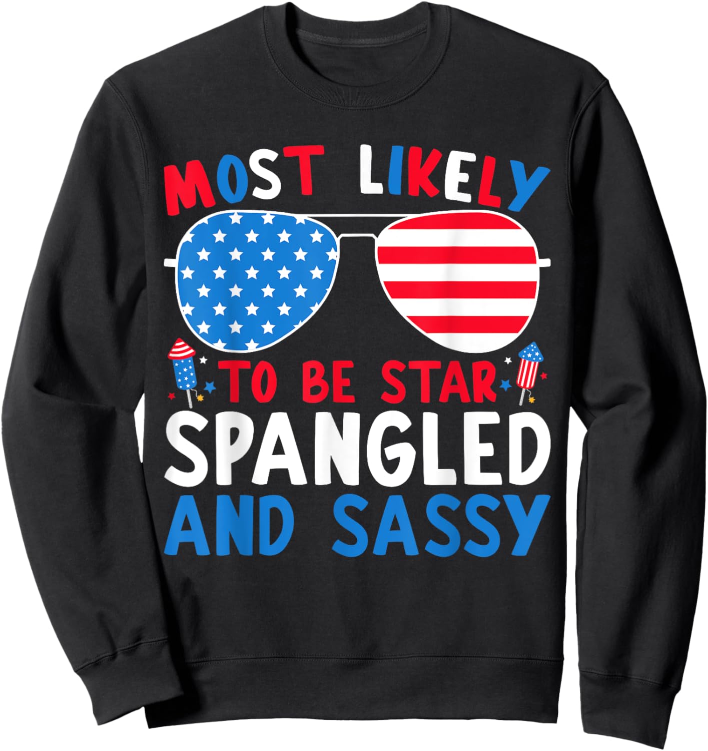Most Likely To Be Star Spangled And Sassy 4th Of July Family Women Kids Men Sweatshirt - Sweatshirt | Black
