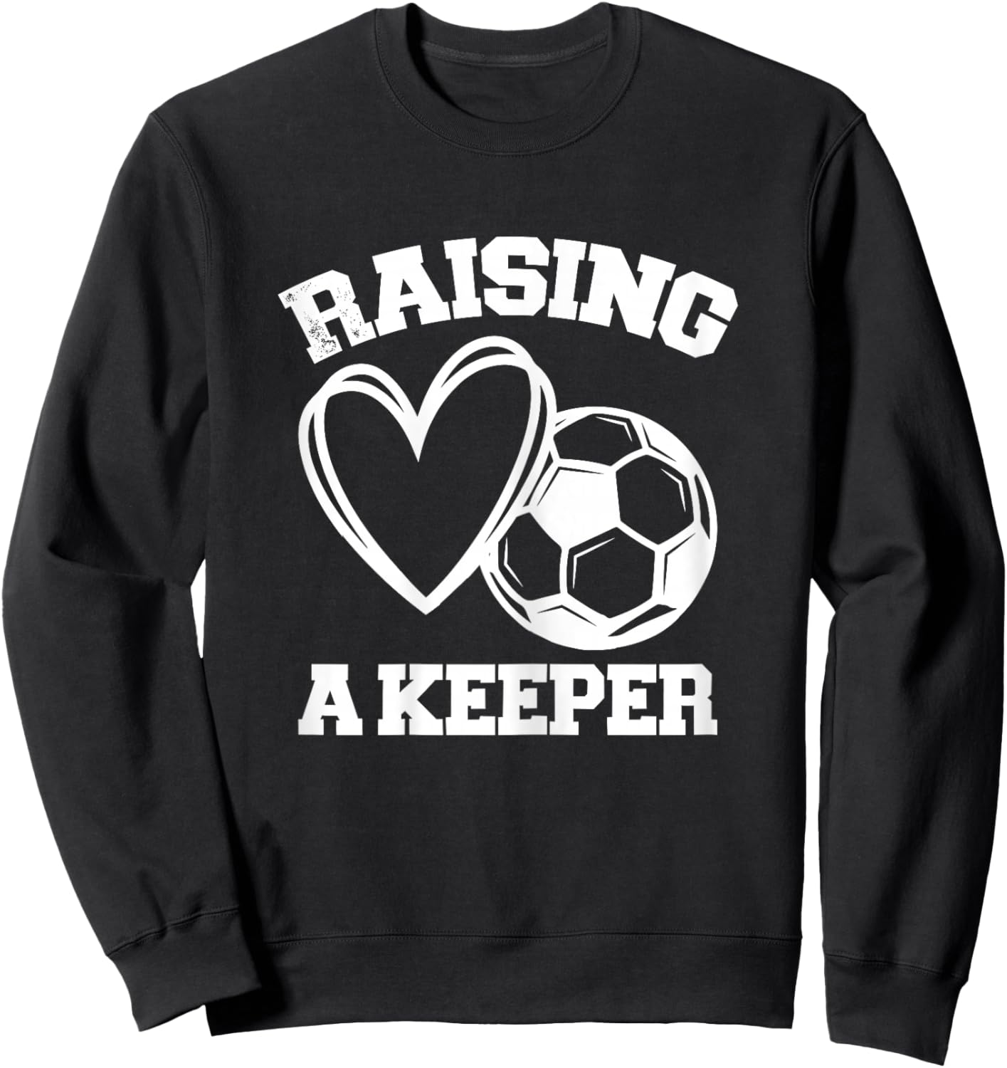 Raising A Keeper Goalie Soccer Goalkeeper's Mom Mother Sweatshirt - Sweatshirt | Black
