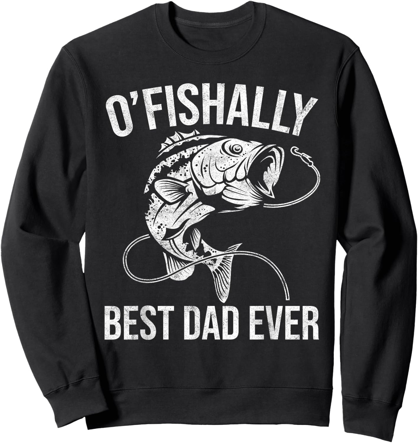OFishally Best Dad Ever - Funny Fishing Fathers Day Sweatshirt - Sweatshirt | Black