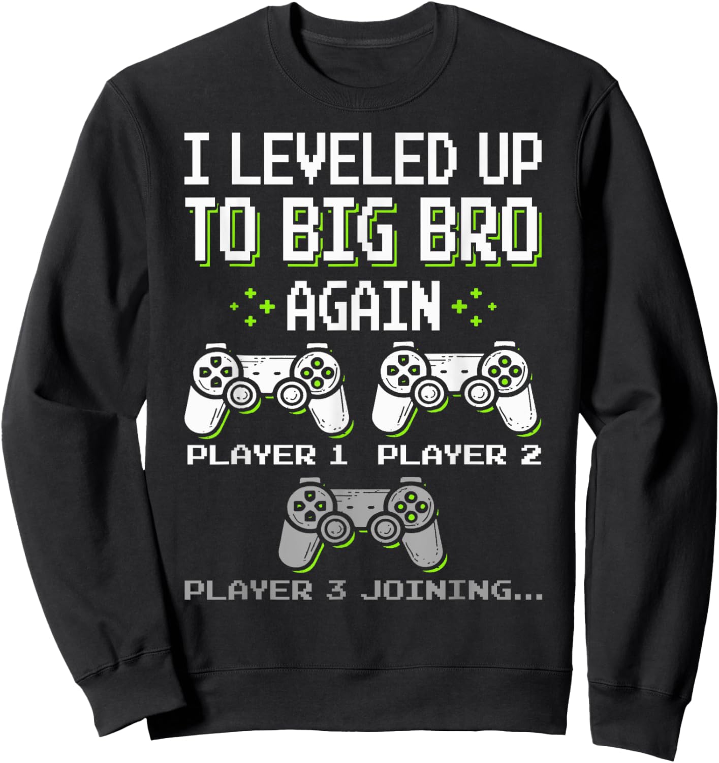 I Leveled Up to Big Bro Again Brother Gamer Funny Video Game Sweatshirt - Sweatshirt | Black