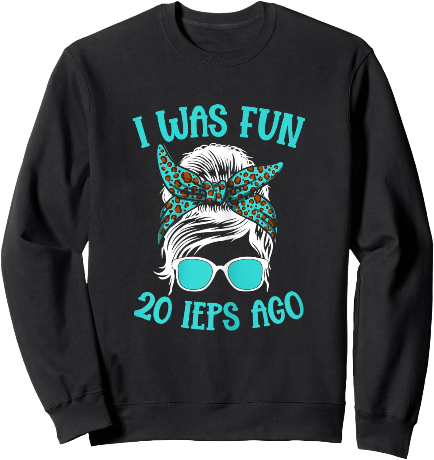Special Education I Was Fun 20 Ieps Ago SPED Teacher Women Sweatshirt - Sweatshirt | Black