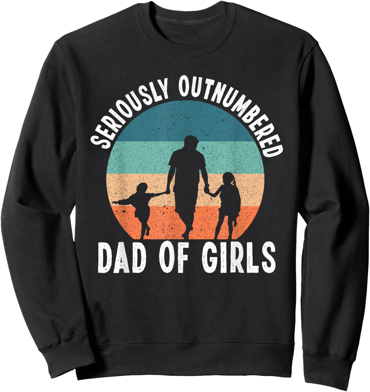 Girl Father's Day Daddy & Dad Of Girls Outnumbered Sweatshirt - Sweatshirt | Black