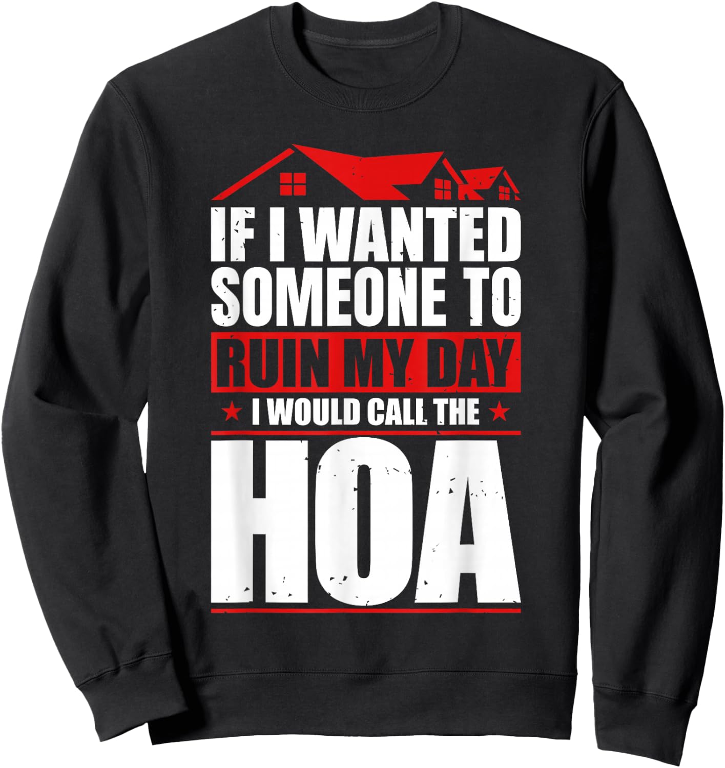 Funny Anti Home Owners Association HOA Hater Sweatshirt - Sweatshirt | Black