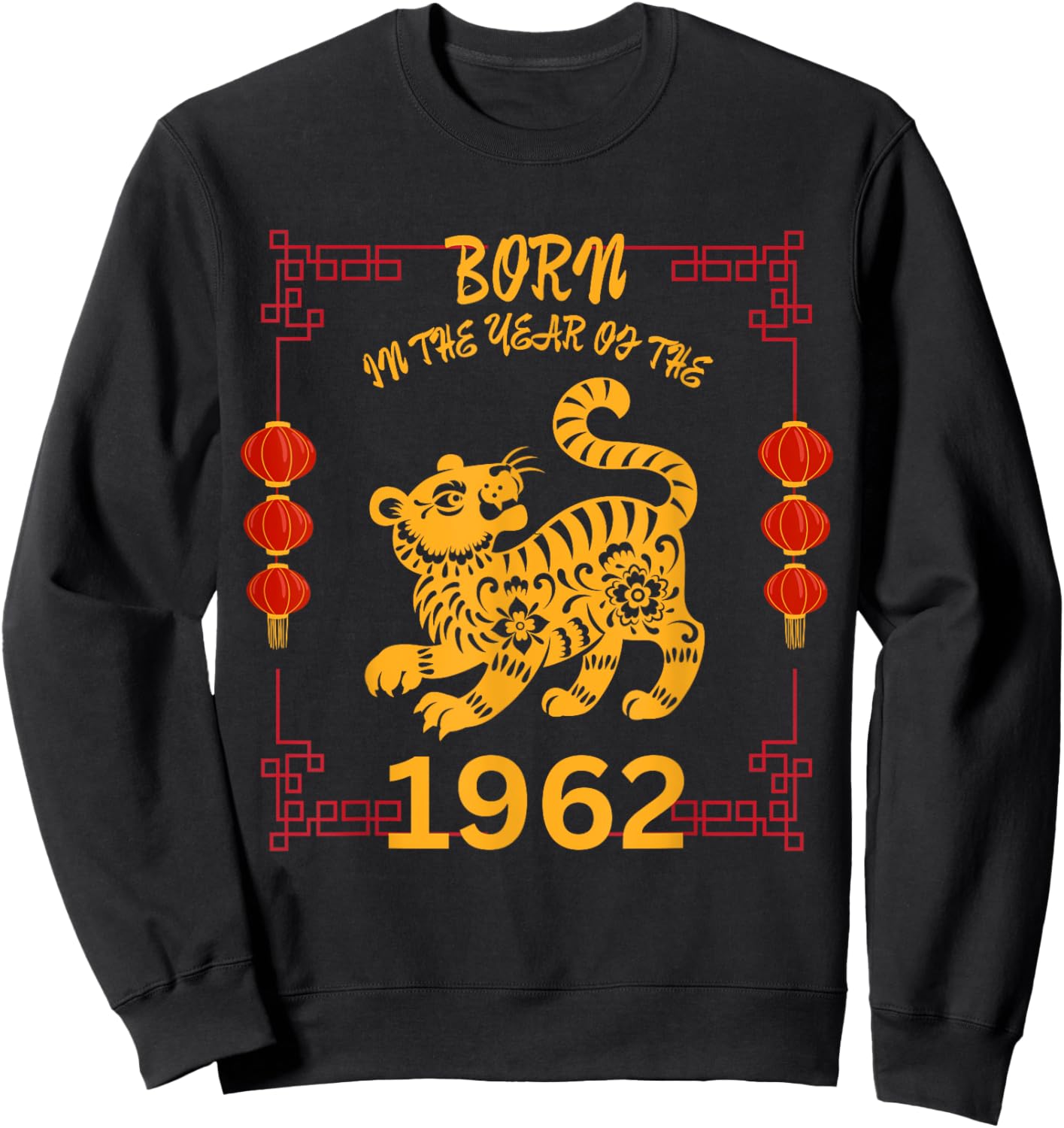 Born in the Year of the Tiger 1962 Chinese New Year Zodiac Sweatshirt - Sweatshirt | Black