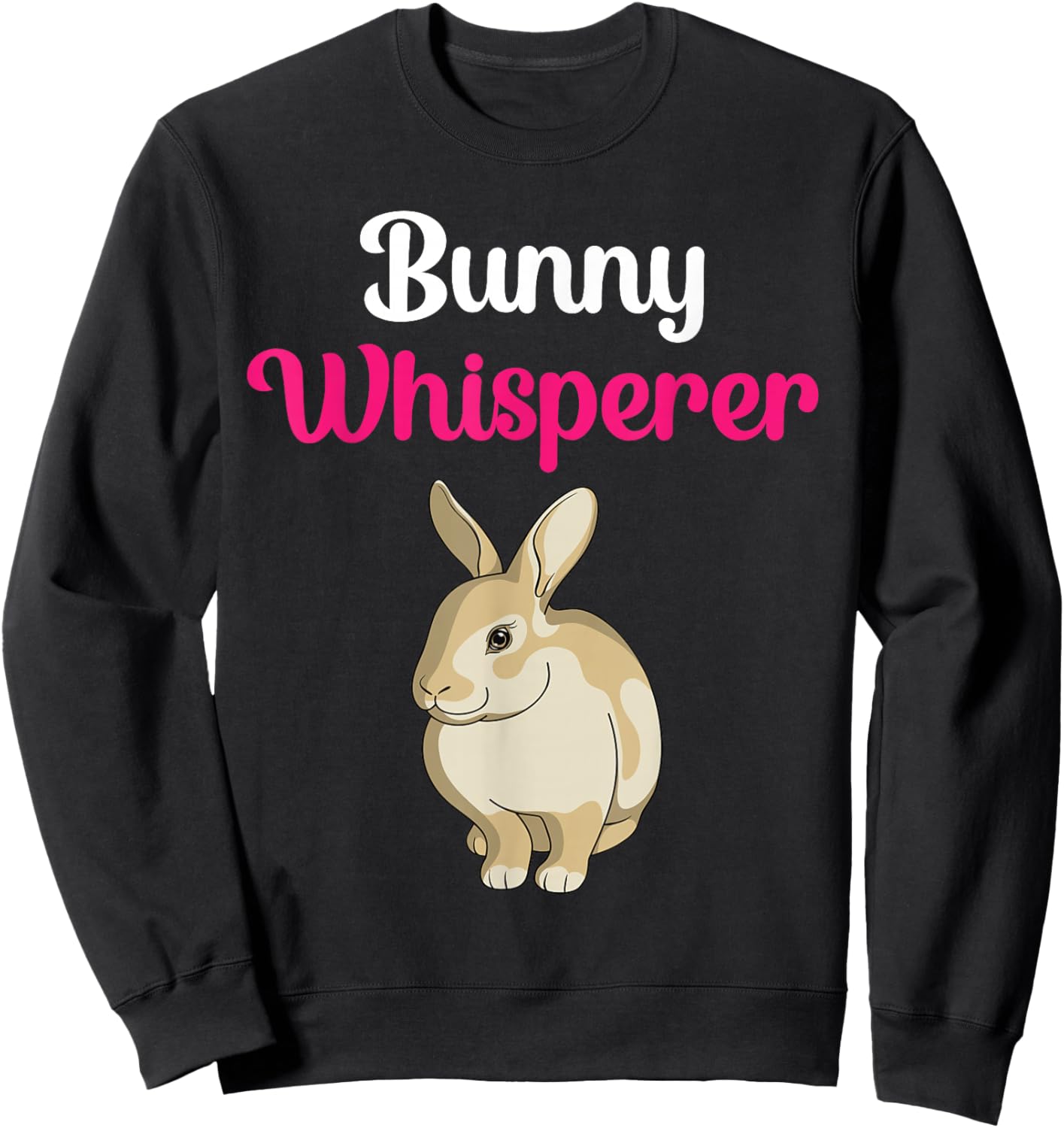 Bunny Whisperer Funny Rabbit Bunny Lover Mom Sweatshirt - Sweatshirt | Black