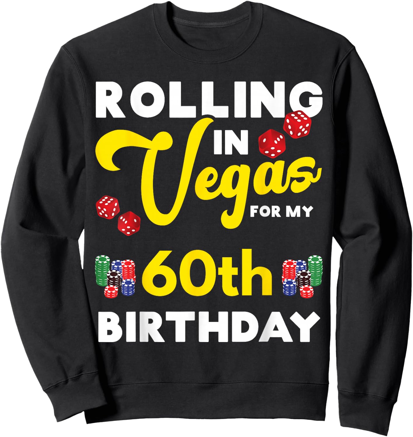Rolling Into Vegas 60th Birthday Funny Gambler Gambling Trip Sweatshirt - Sweatshirt | Black