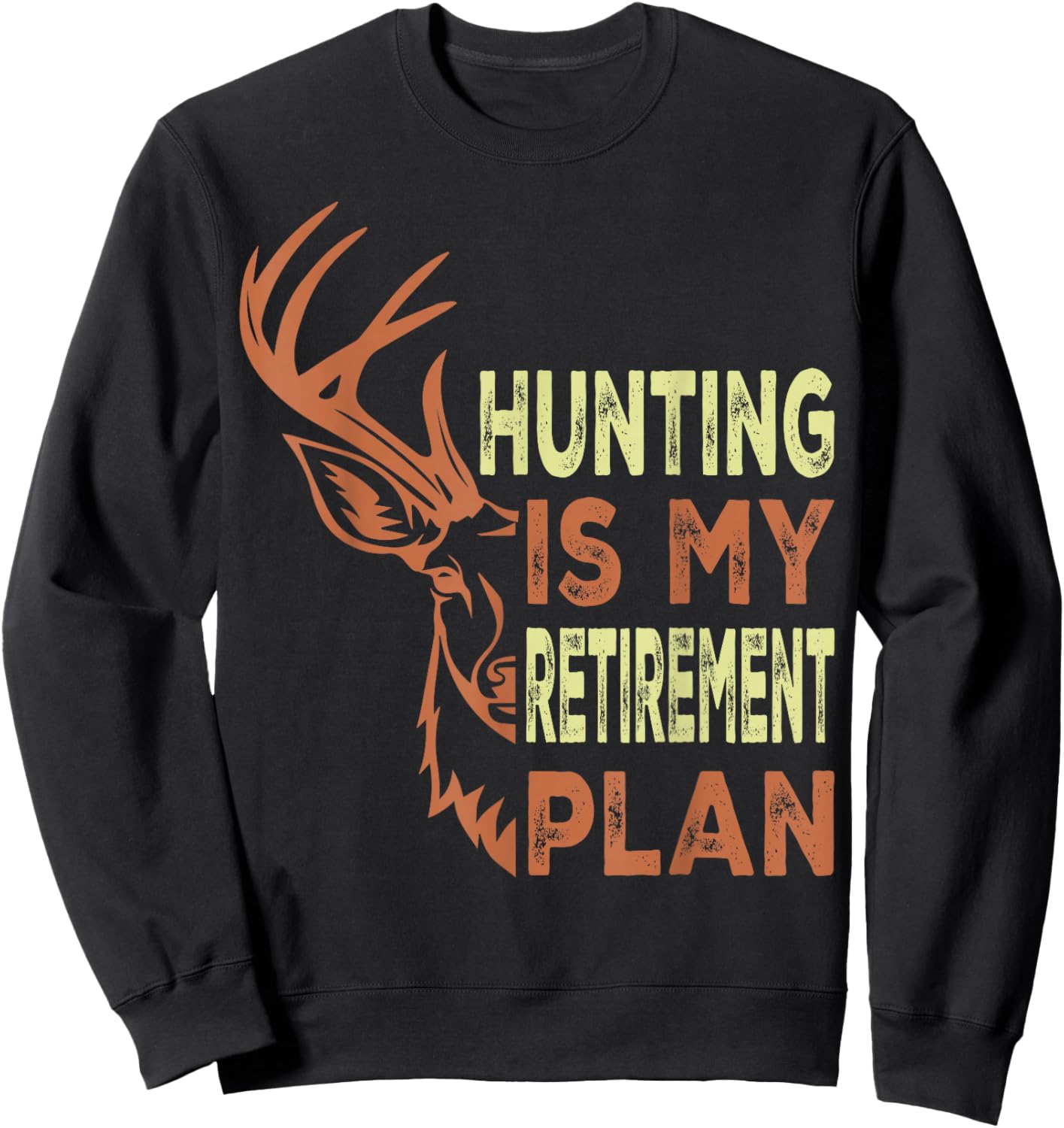 Funny Retirement Gifts Hunting is My Retirement Plan Sweatshirt - Sweatshirt | Black