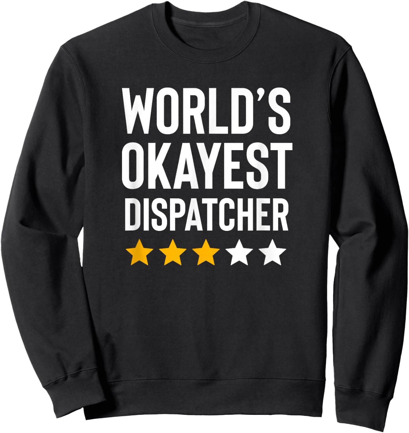 Worlds Okayest Dispatcher Funny Truck Police 911 Dispatcher Sweatshirt - Sweatshirt | Black