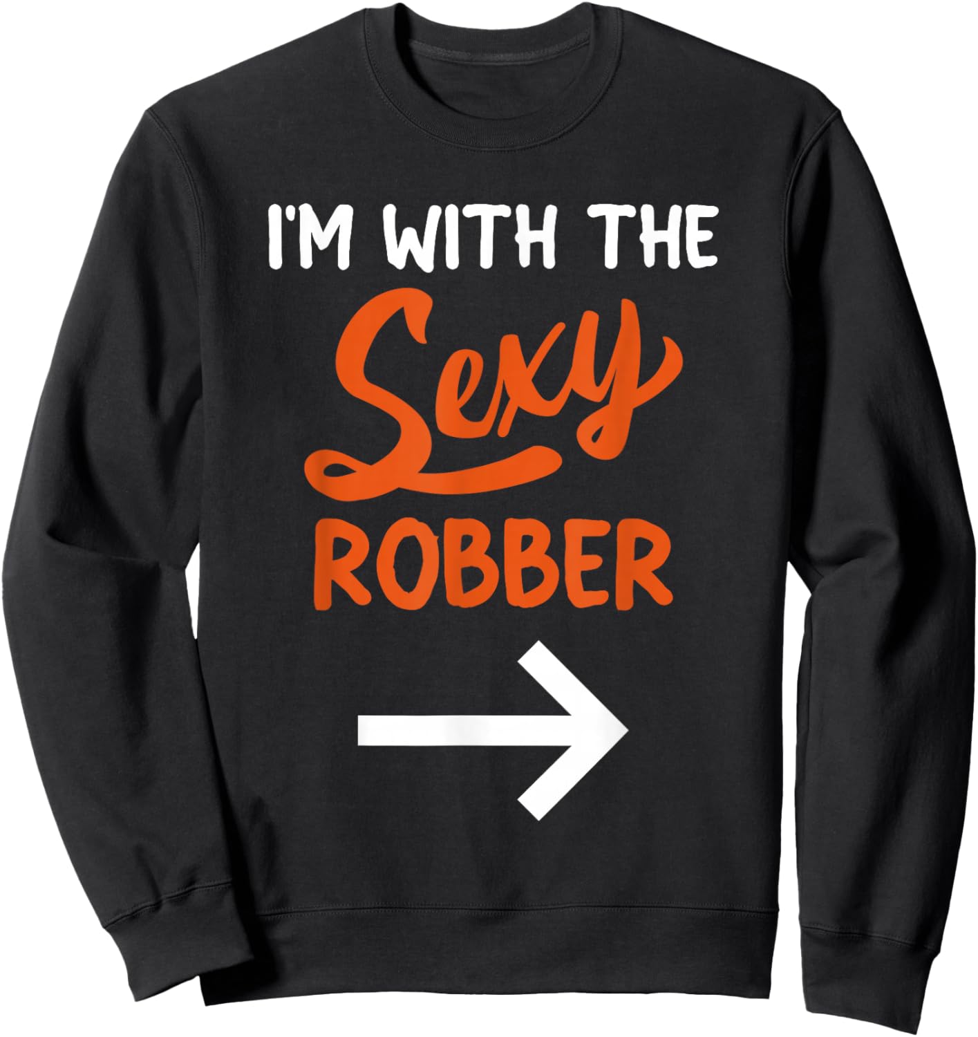 Lazy Halloween Costume For Couple I'm With The Sexy Robber Sweatshirt - Sweatshirt | Black