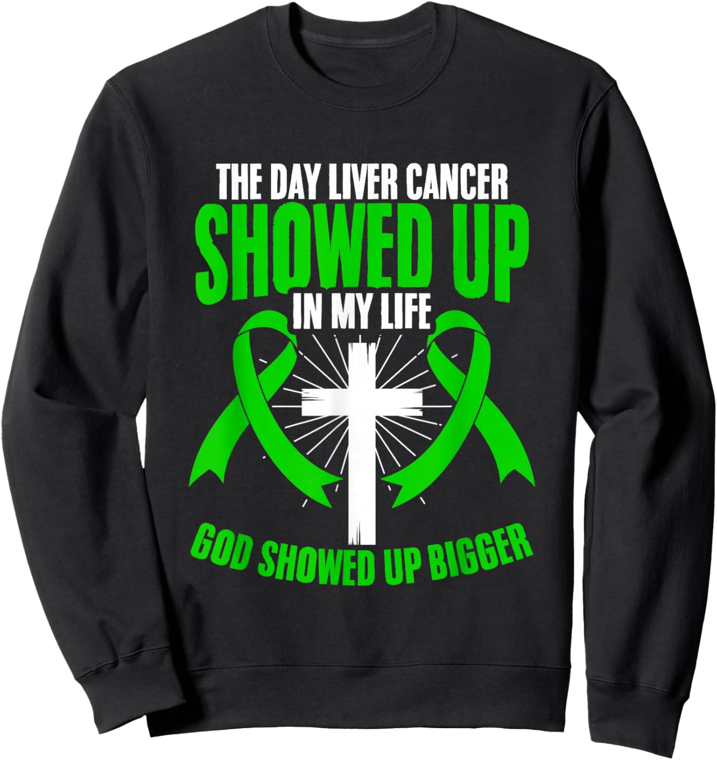 God Showed Bigger Liver Disease Liver Cancer Awareness Sweatshirt - Sweatshirt | Black