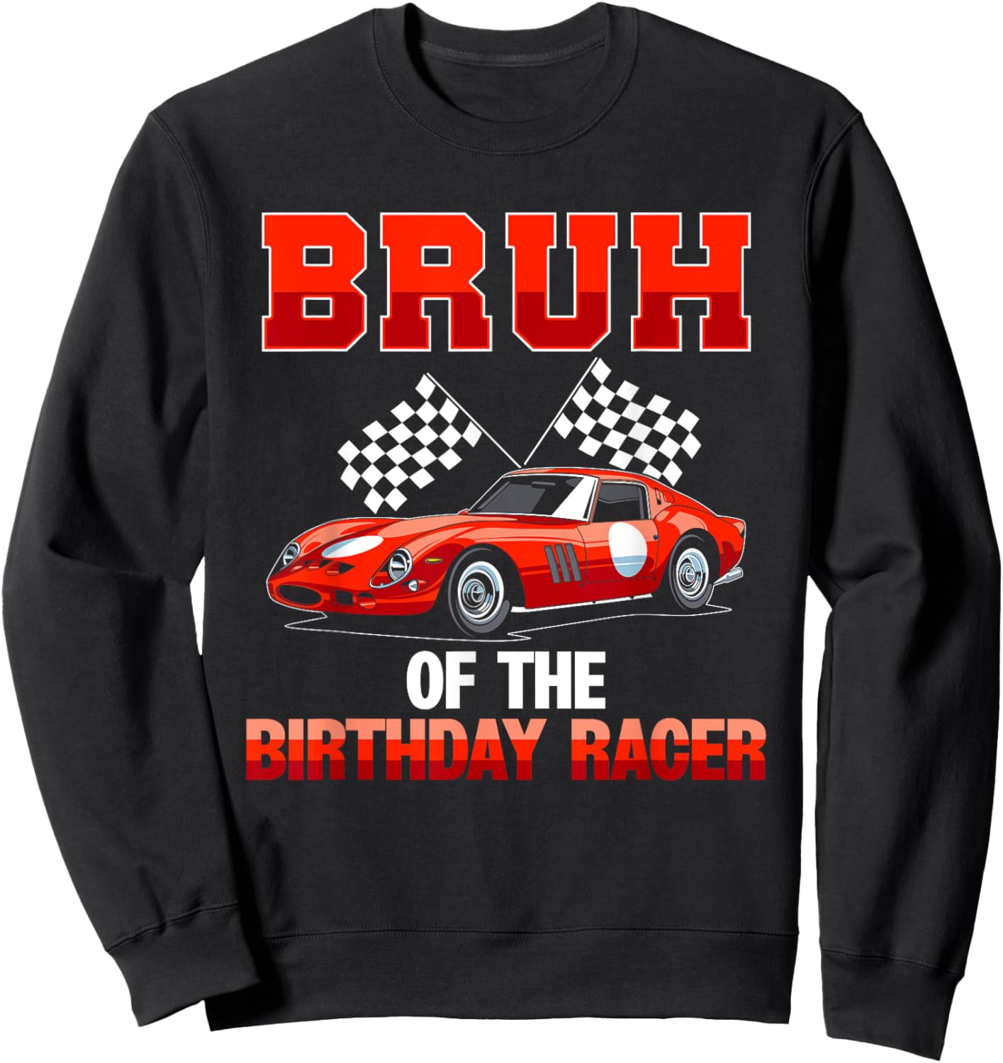 Race Car Party Bruh Of The Birthday Racer Racing Family Sweatshirt - Sweatshirt | Black