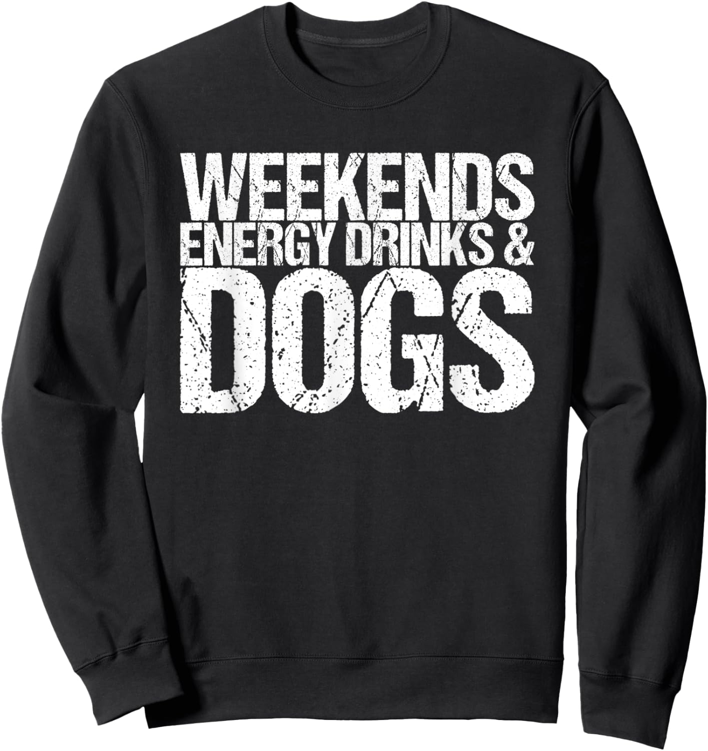 Weekends Energy Drinks & Dogs Sweatshirt - Sweatshirt | Black