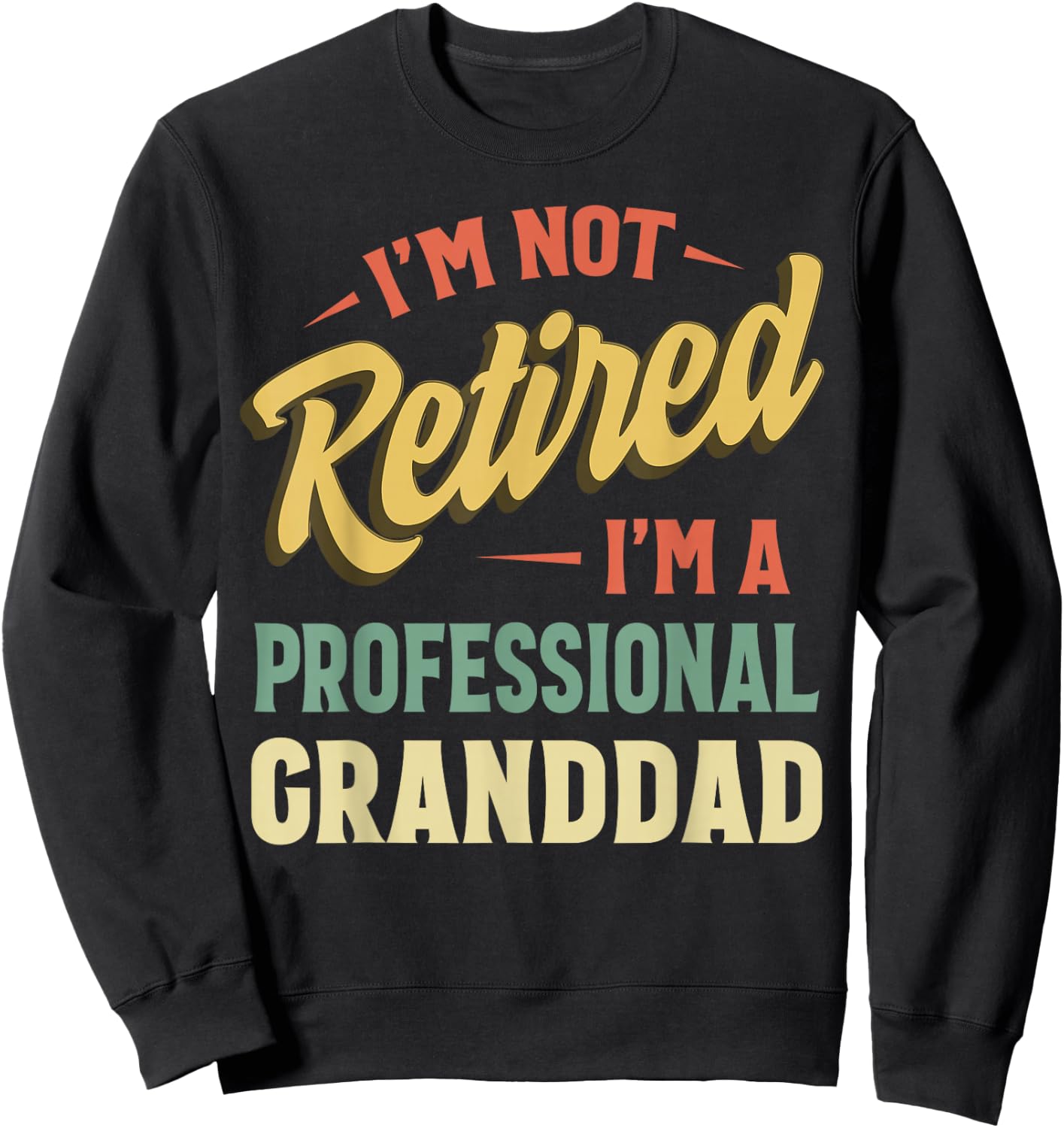 I'm Not Retired I'm A Professional Granddad Sweatshirt - Sweatshirt | Black