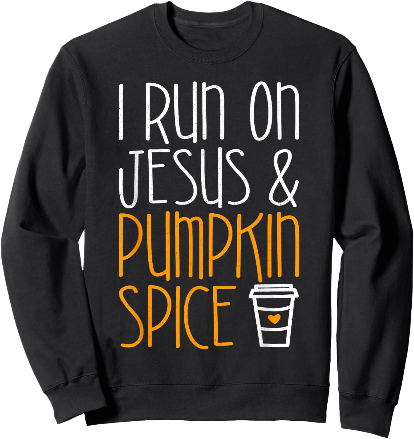 I Run On Jesus And Pumpkin Spice Shirt Men Women Fall Season Sweatshirt - Sweatshirt | Black